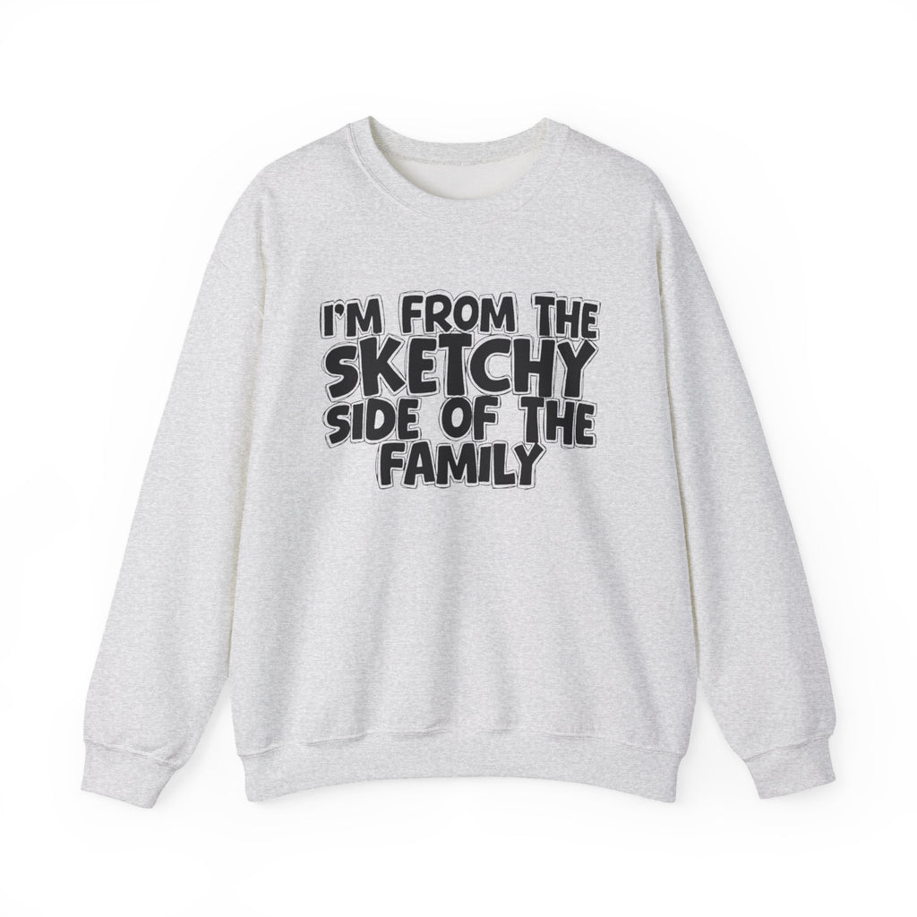I'm From The Sketchy Side Of The Family — Funny Family Gathering Sweatshirt