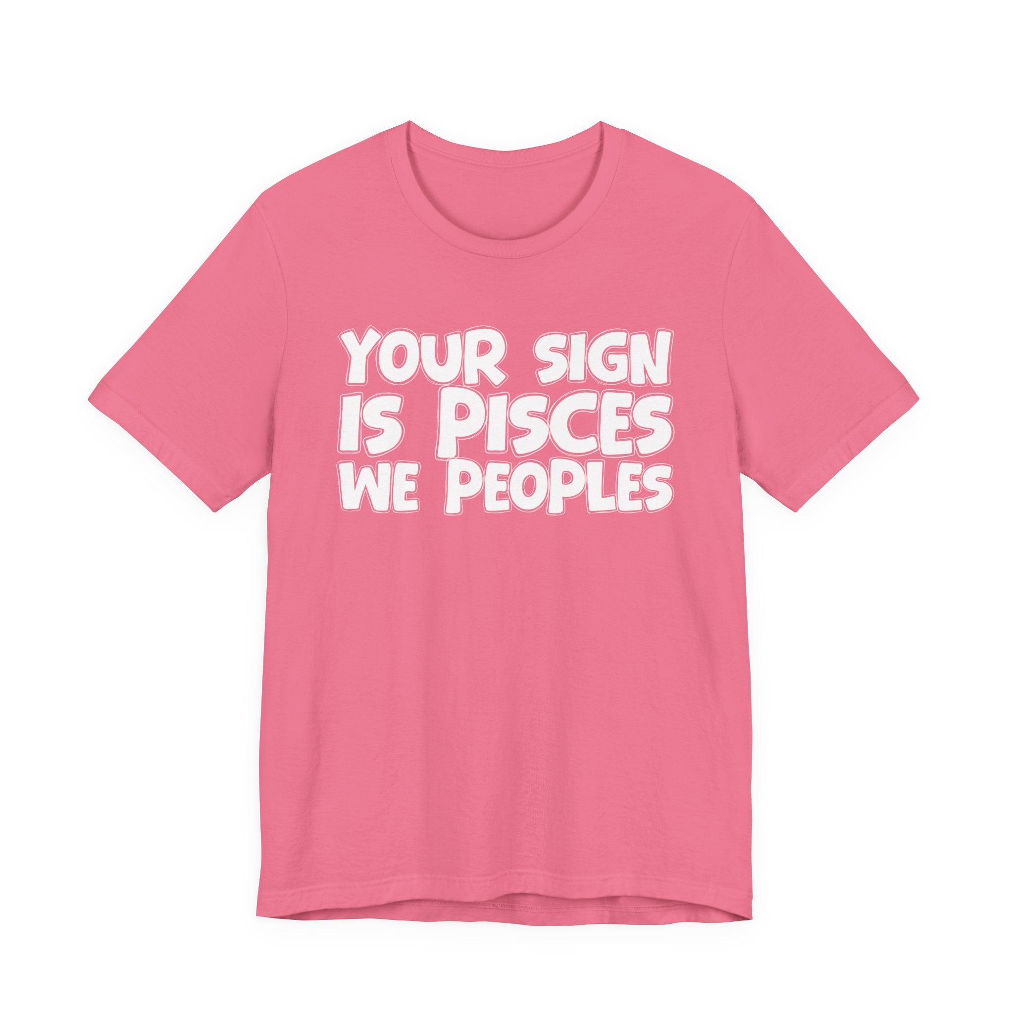 If Your Sign Is PISCES We Peoples - Fun Astrology Tee for PISCES