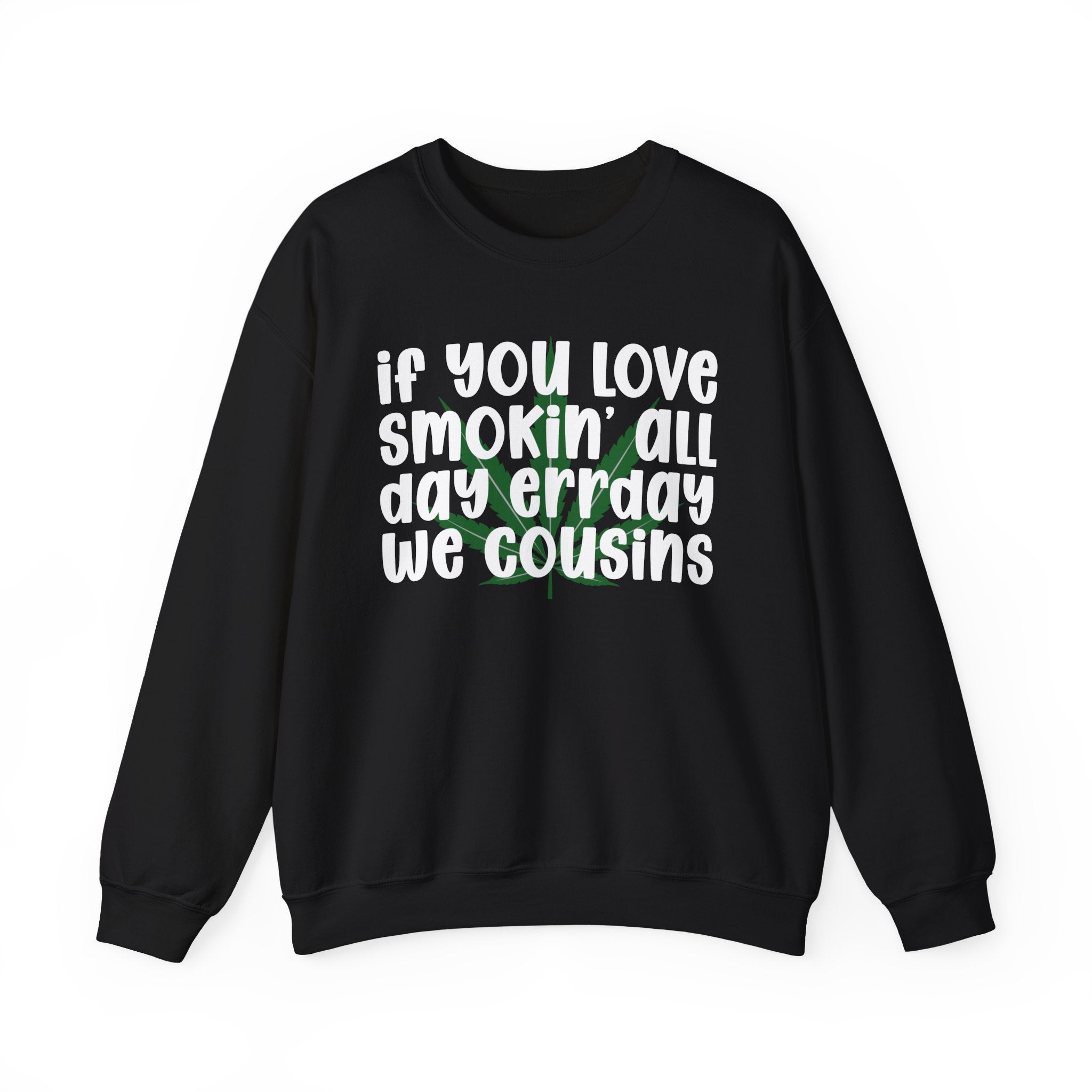 If You Love Smokin' All Day Err'Day We Cousins - Reggaeton Fan Sweatshirt