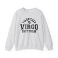 I'm On That Virgo Shit Today - Sweatshirt