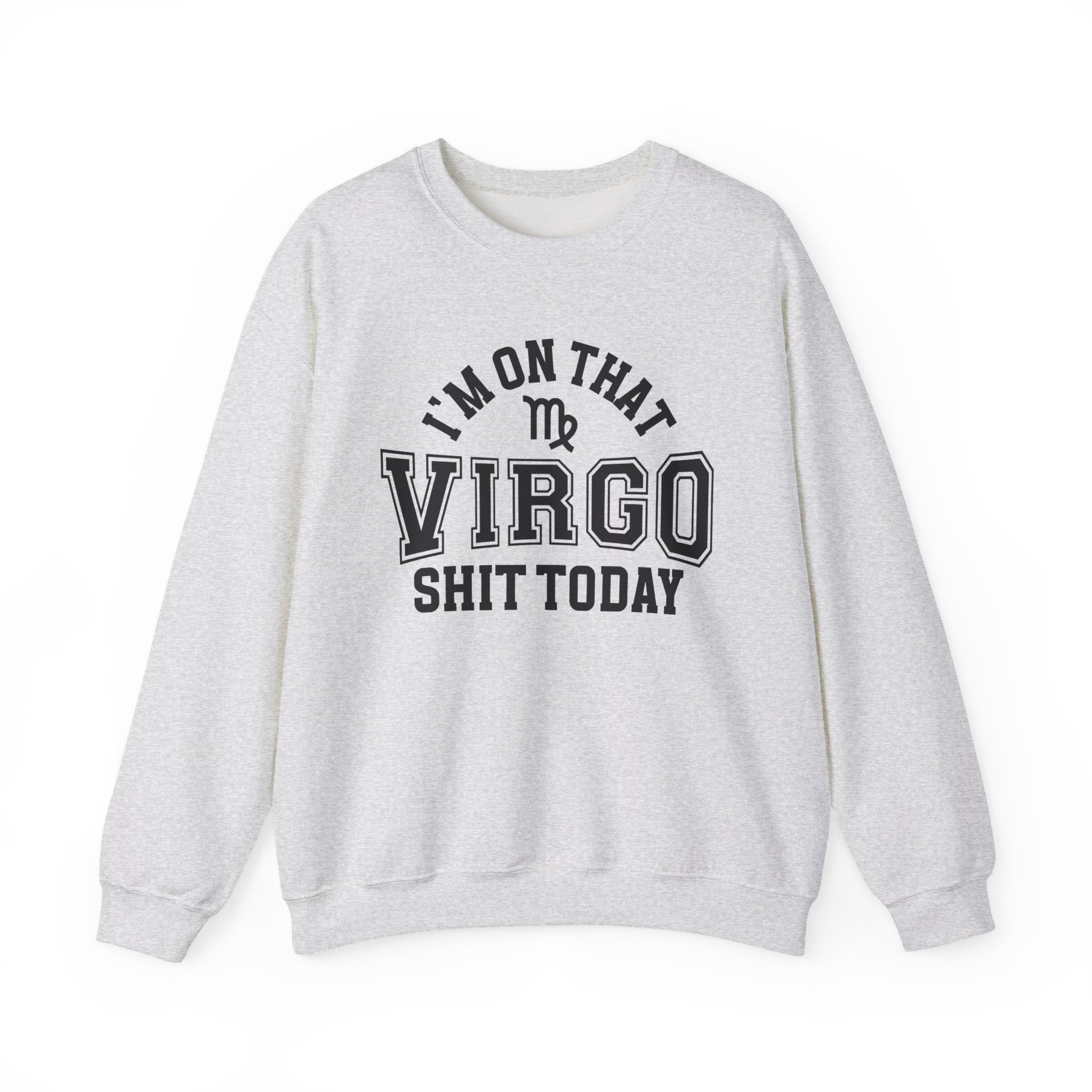 I'm On That Virgo Shit Today - Sweatshirt