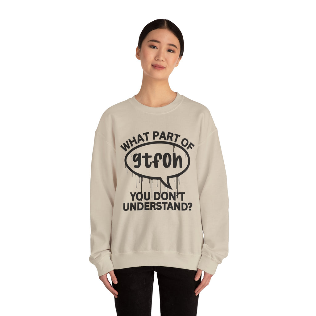 What Part of GTFOH You Don’t Understand? Witty Sweatshirt