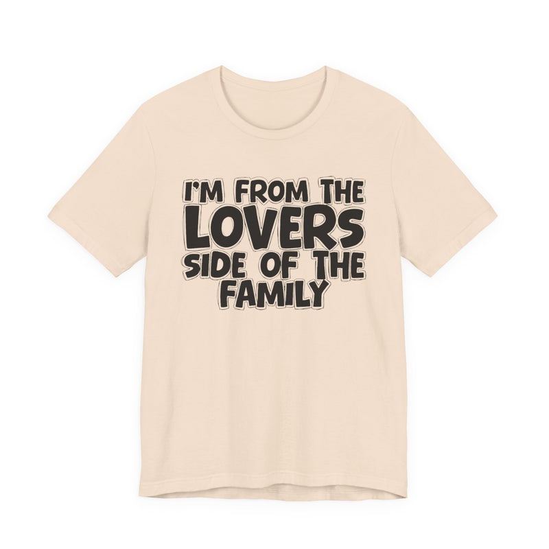 Athletic Heather t-shirt with "I'M FROM THE LOVERS SIDE OF THE FAMILY" in bold black outlined bubble lettering, front flat-lay view