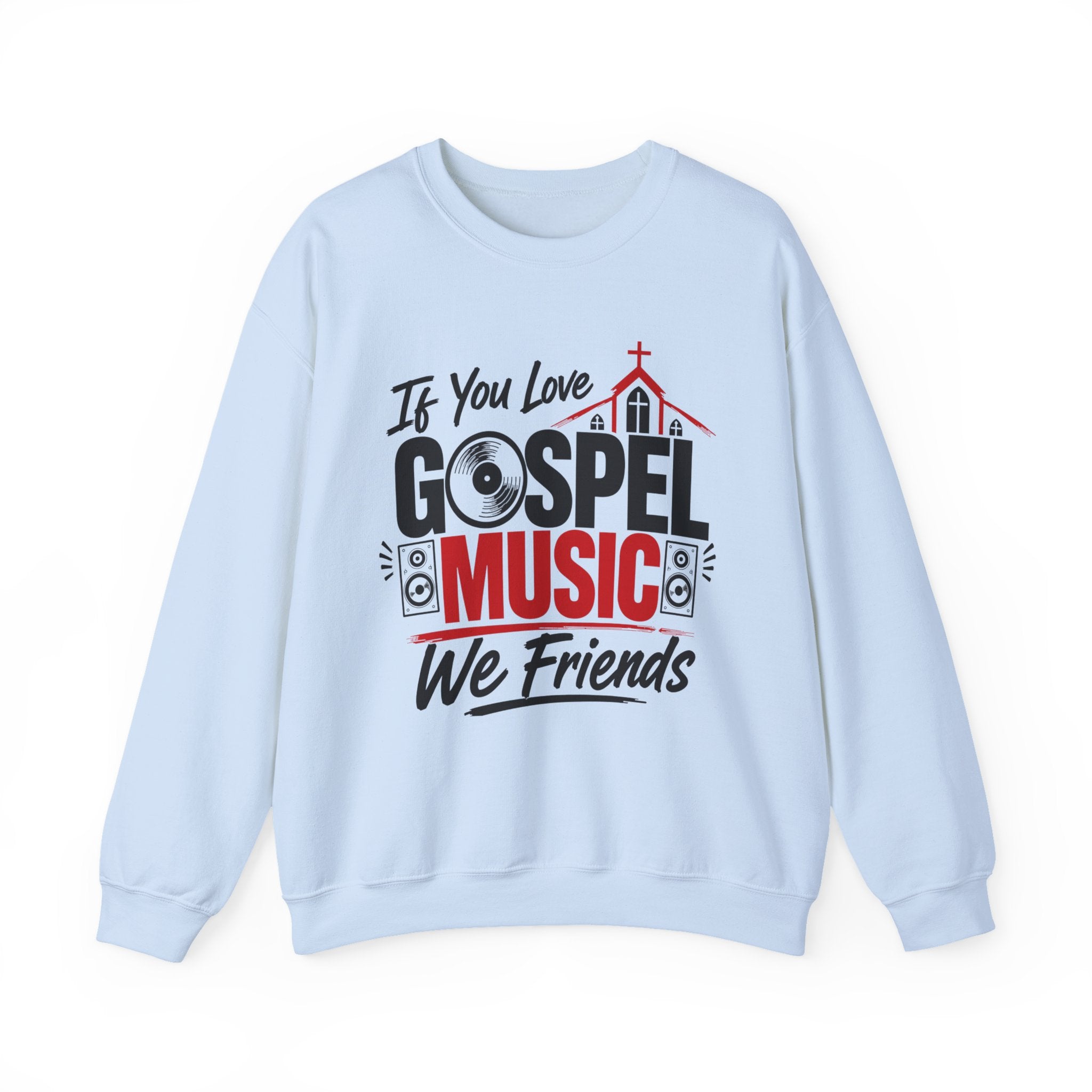 If You Love Gospel Music We Friends － Gospel Music Loves Sweatshirt