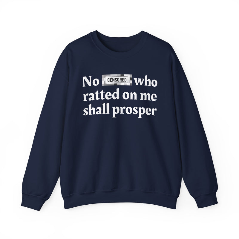 No Bitch Who Ratted On Me Shall Prosper — Sweatshirt
