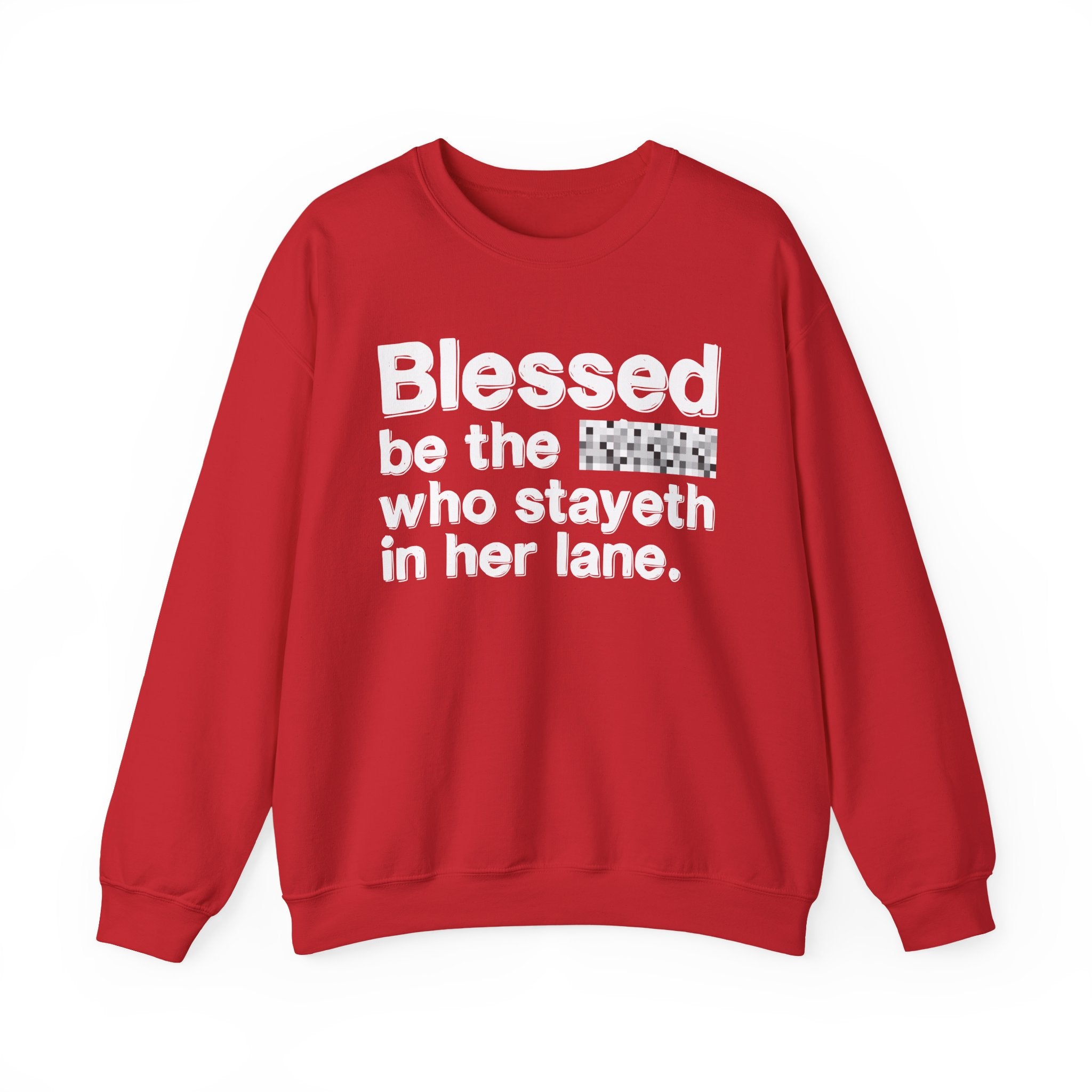 Blessed Be The Bitch Who Stayeth In Her Lane — Funny Inspirational Sweatshirt