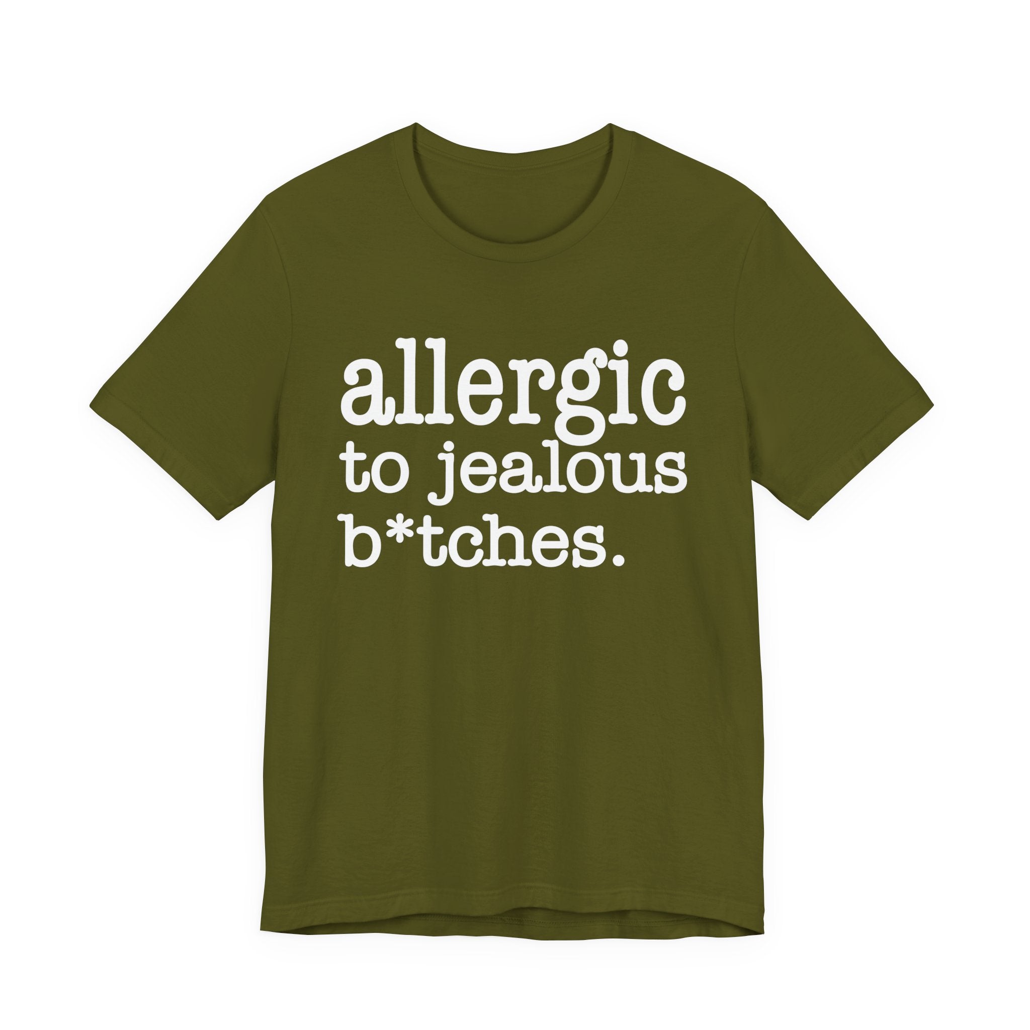 Allergic To Jealous Bitches — T-shirt