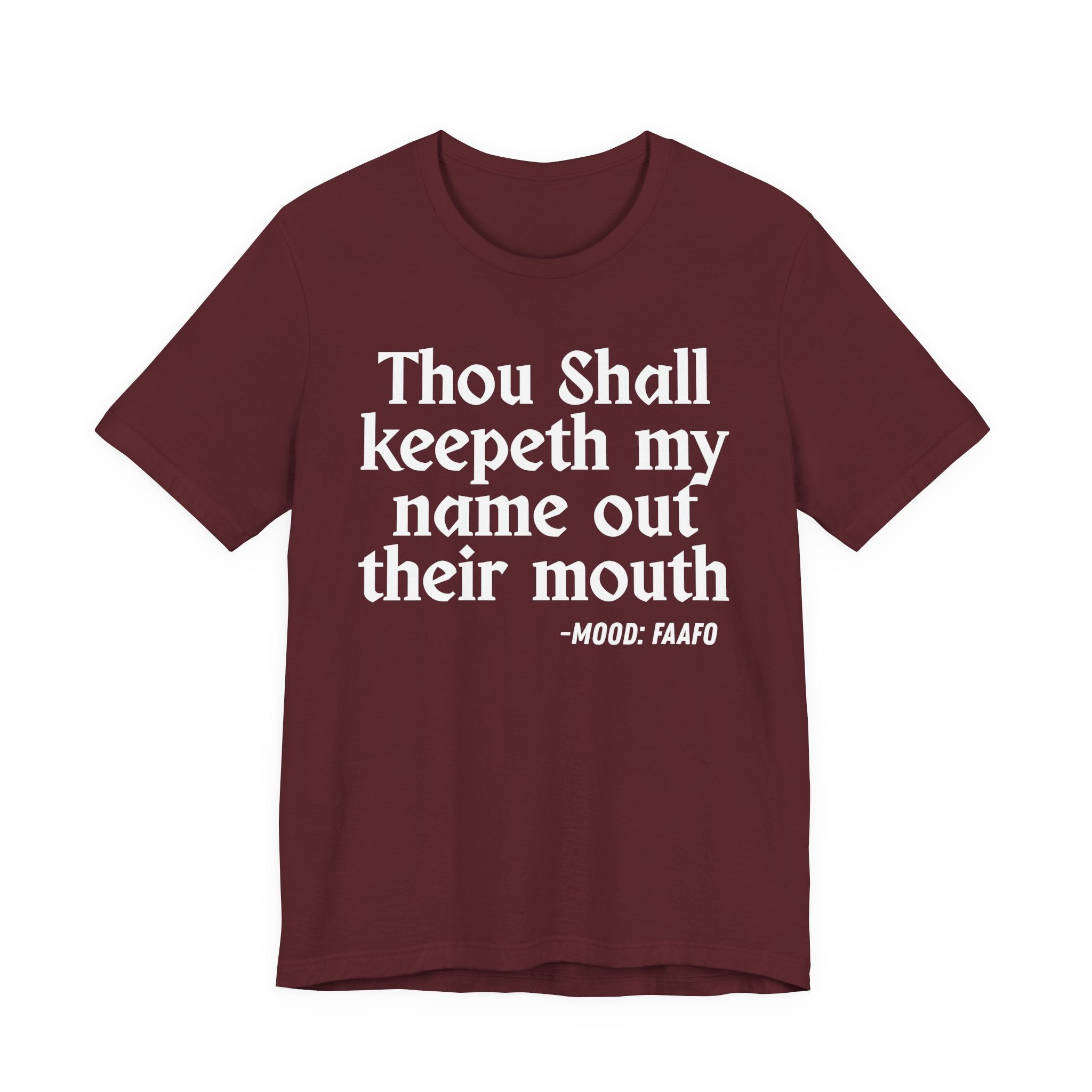 Thou Shall Keepeth My Name Out Their Mouth — Funny Warning Humor T-Shirt
