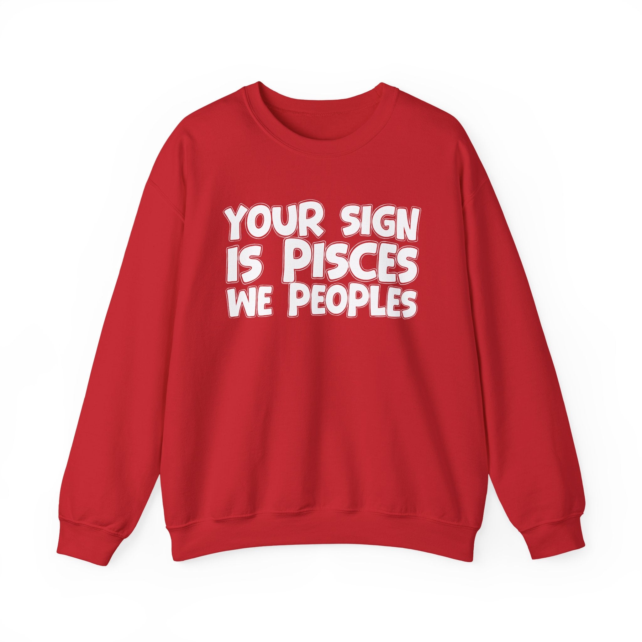 Your Sign is PISCES We Peoples - Fun Astrological Pride Sweatshirt