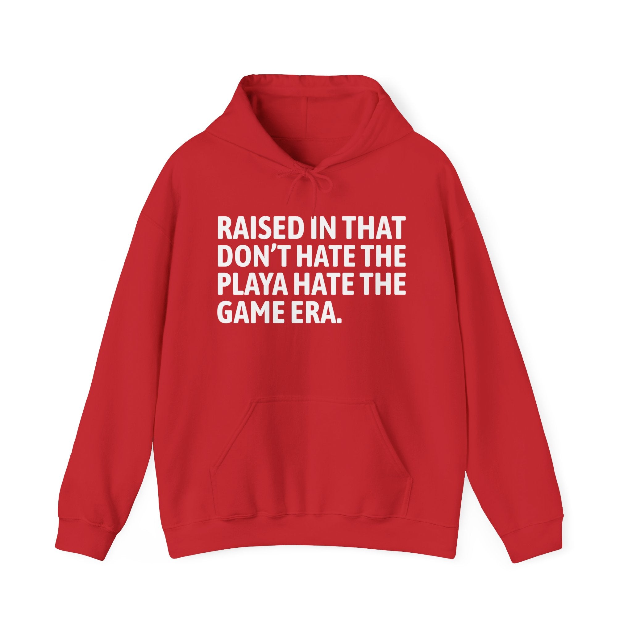 Raised In That  Don't Hate The Playa Hate The Game Era — Humorous Growing Up Hoodie