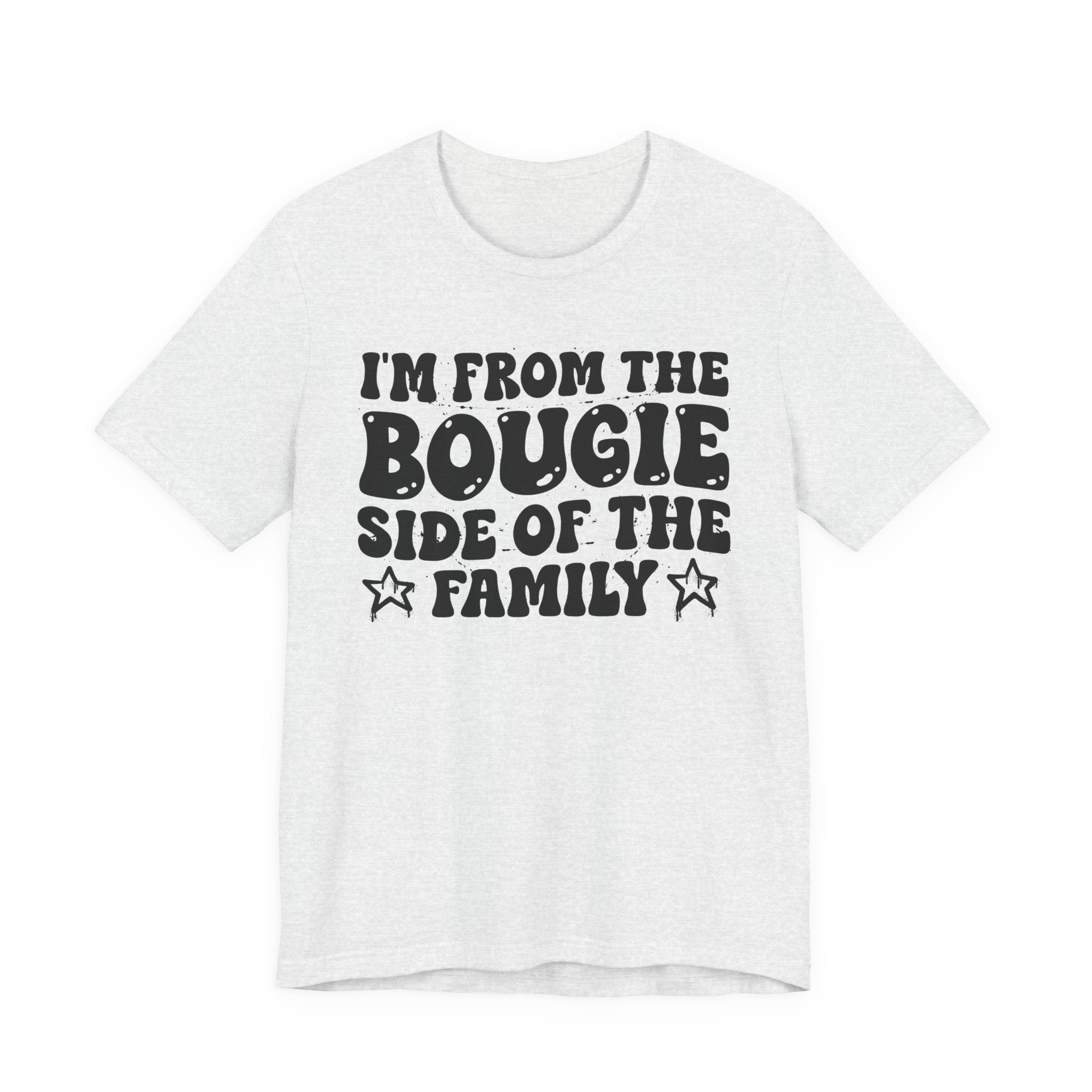 I'm From The Bougie Side of the Family — Funny Family Pride T-Shirt