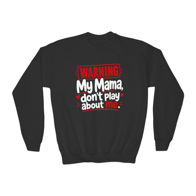 My Mama, Don’t Play About Me — Youth Parent-Child Sweatshirt