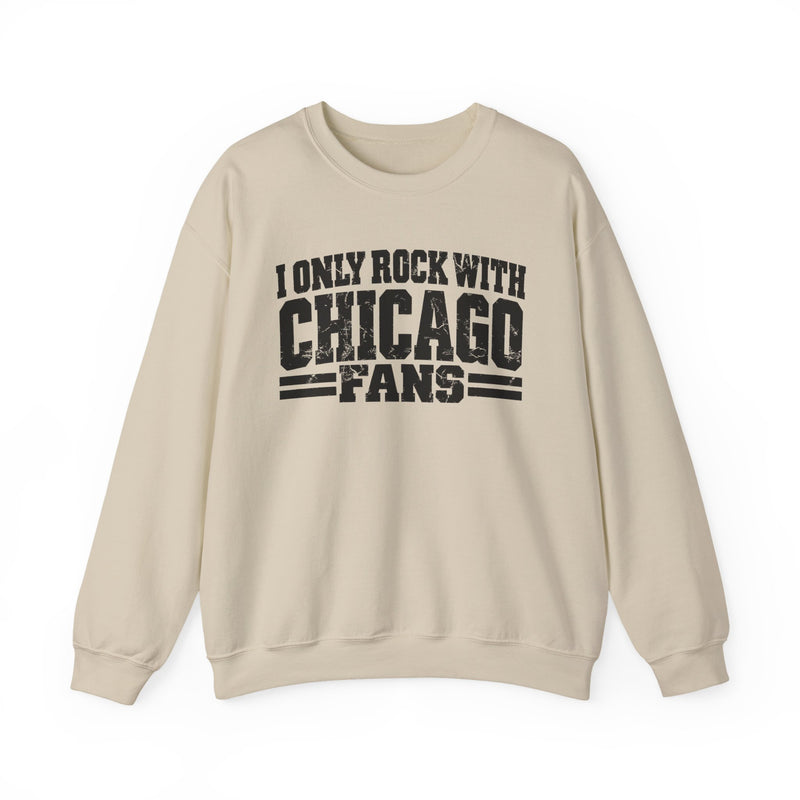 I Only Rock With Chicago Fans — Sweatshirt alternate view 4: I ONLY ROCK WITH CHICAGO FANS in bold statement lettering. Street Talk Designs sports statement apparel.