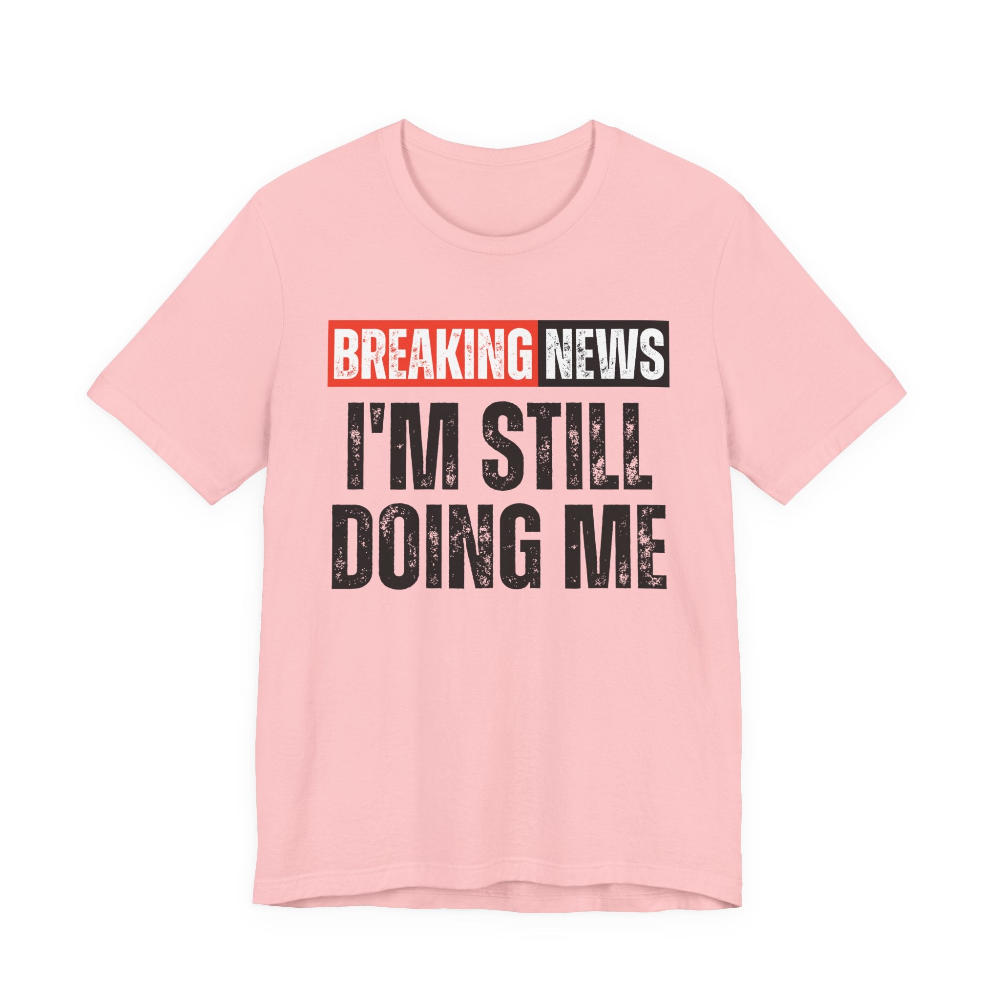 Breaking News: I'm Still Doing Me－ Funny News Alert Hoodie