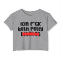 ION (I Don't) FUCK WITH PETTY BITCHES - Bold Sarcastic Crop Top