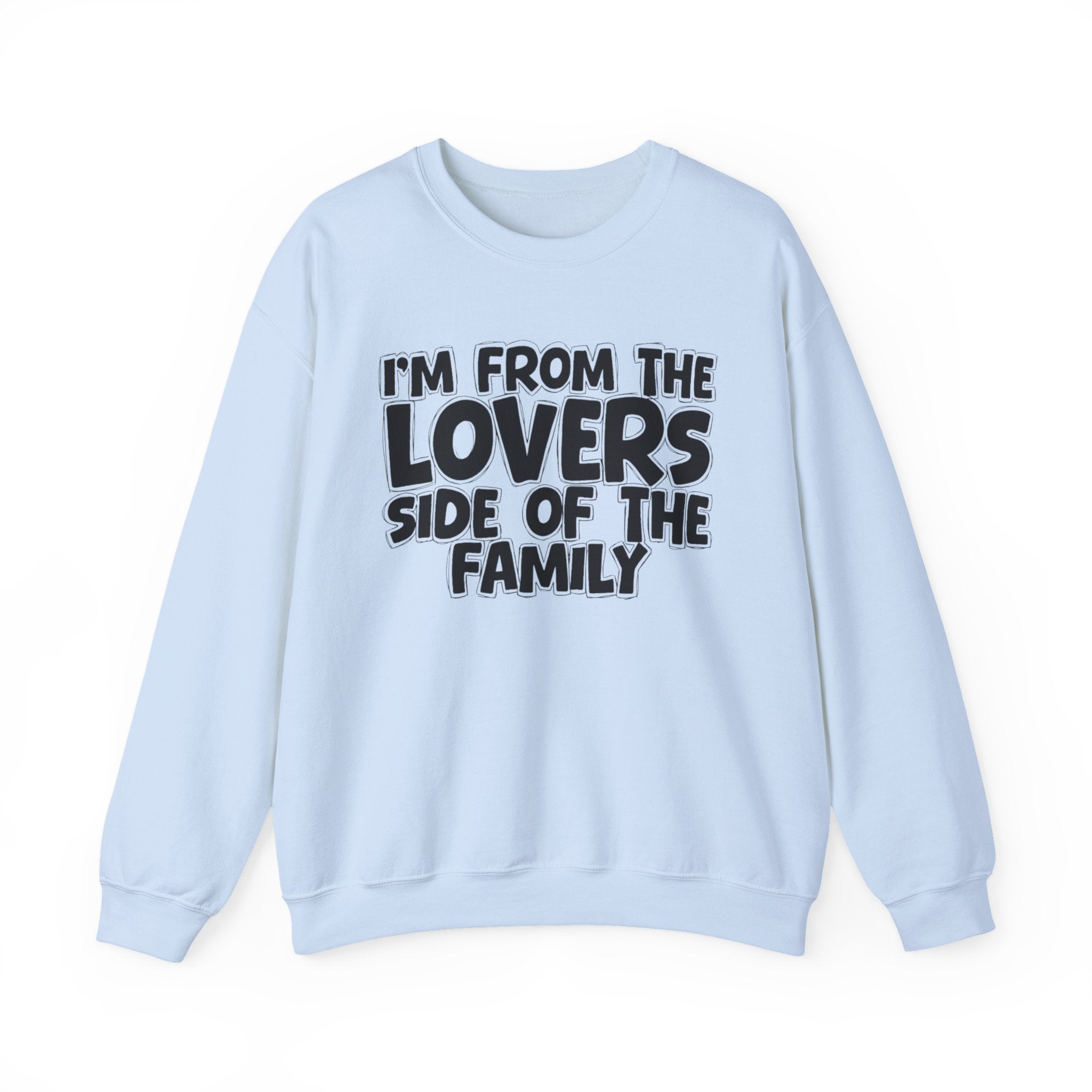 I'm From The Lovers Side Of The Family - Humorous Family Pride Sweatshirt