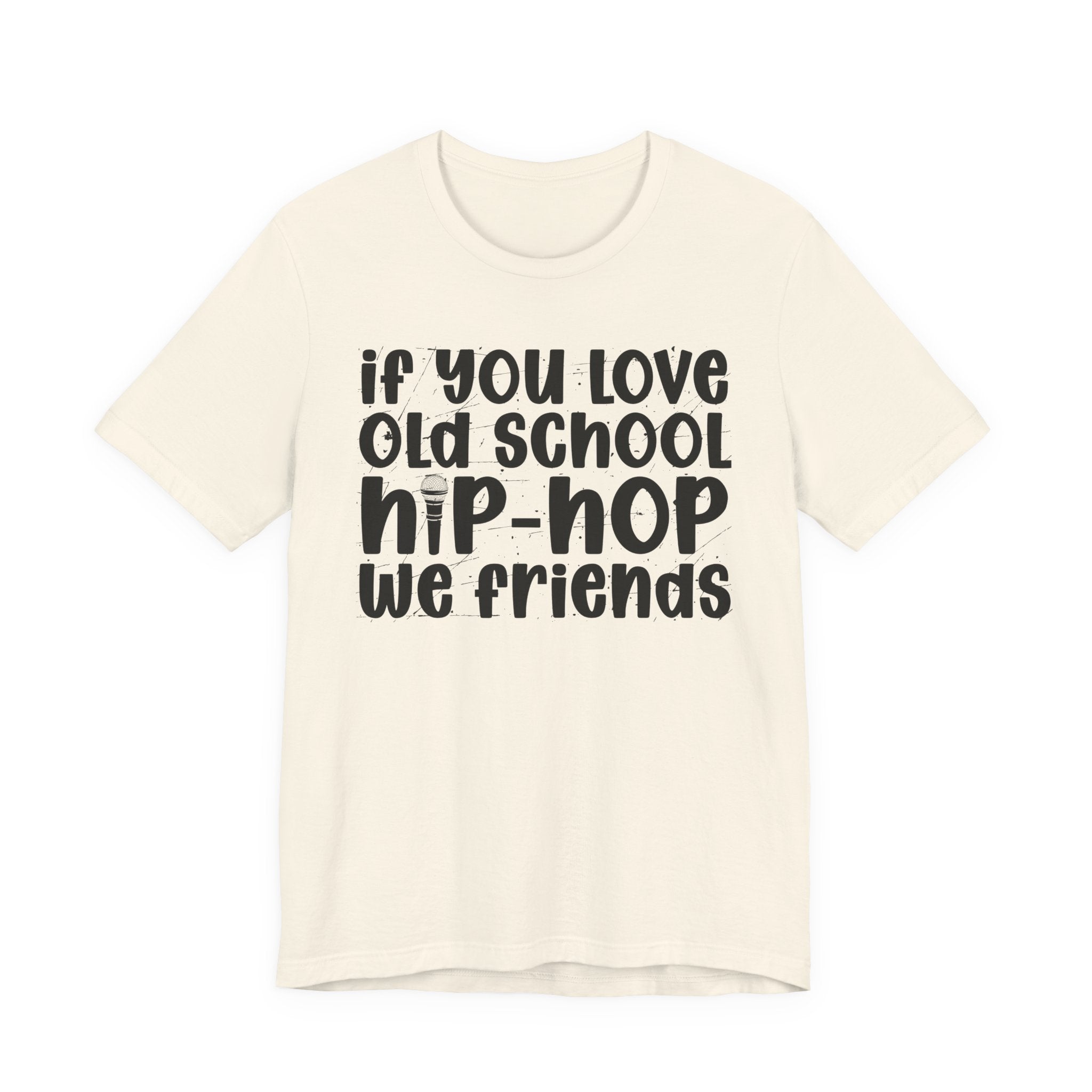 If You Love Old School Hip Hop We Friends — Reggaeton Fan T-Shirt