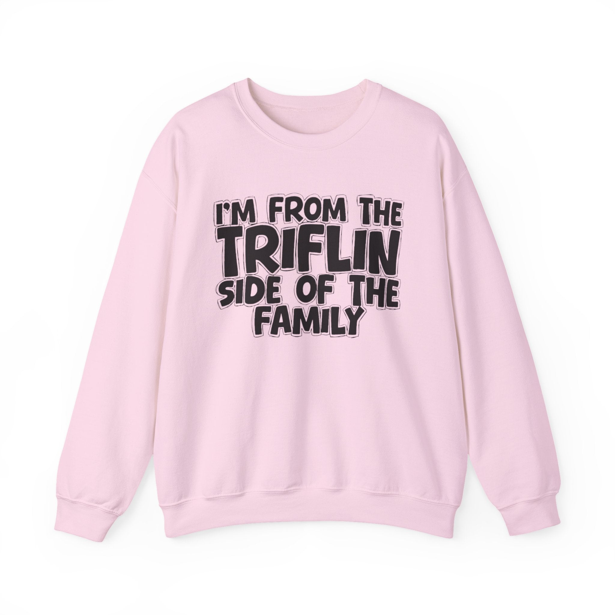 I'm From The Triflin Side Of The Family - Humorous Family Pride Sweatshirt