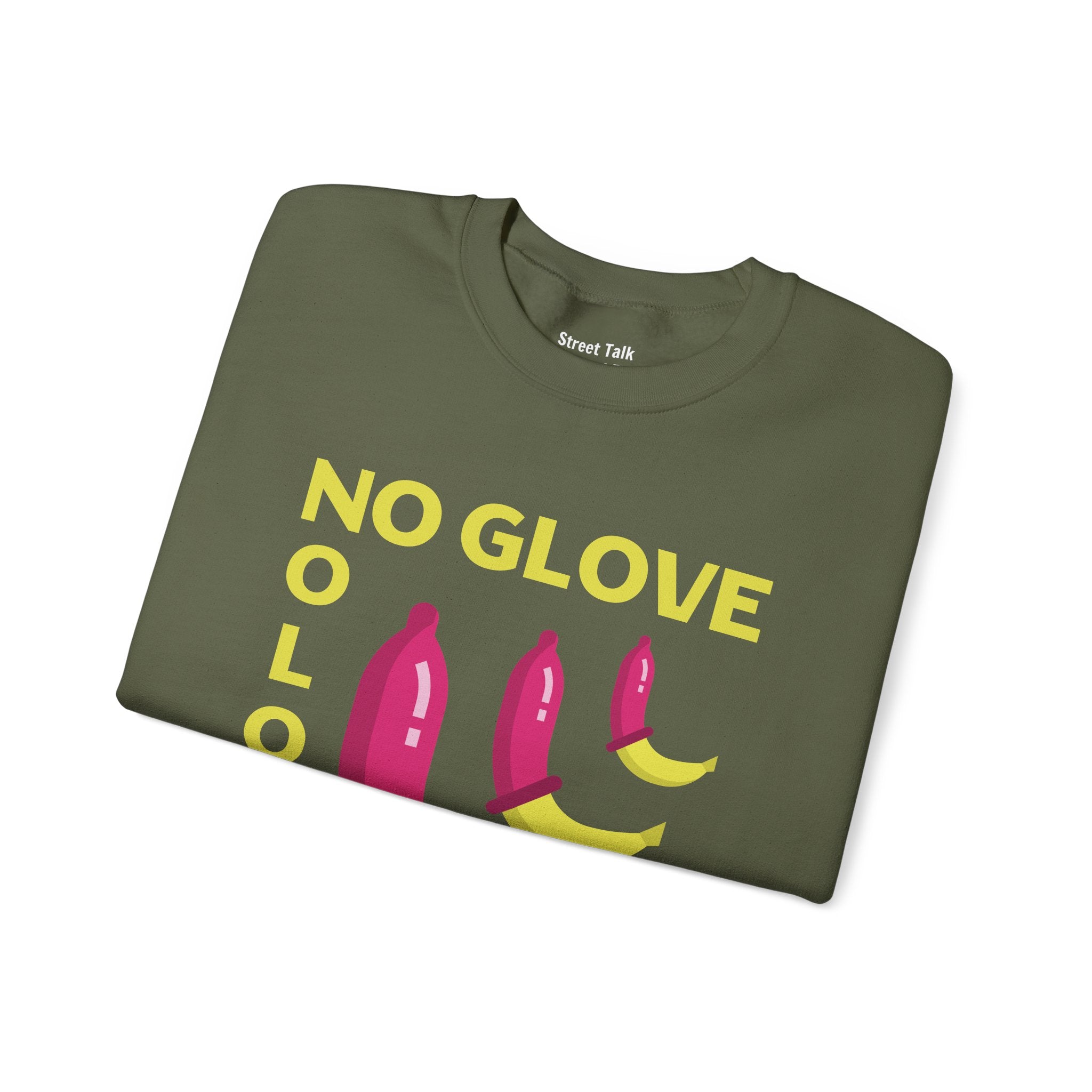 No Glove No Love Sweatshirt - Safe Sex Responsible Statement