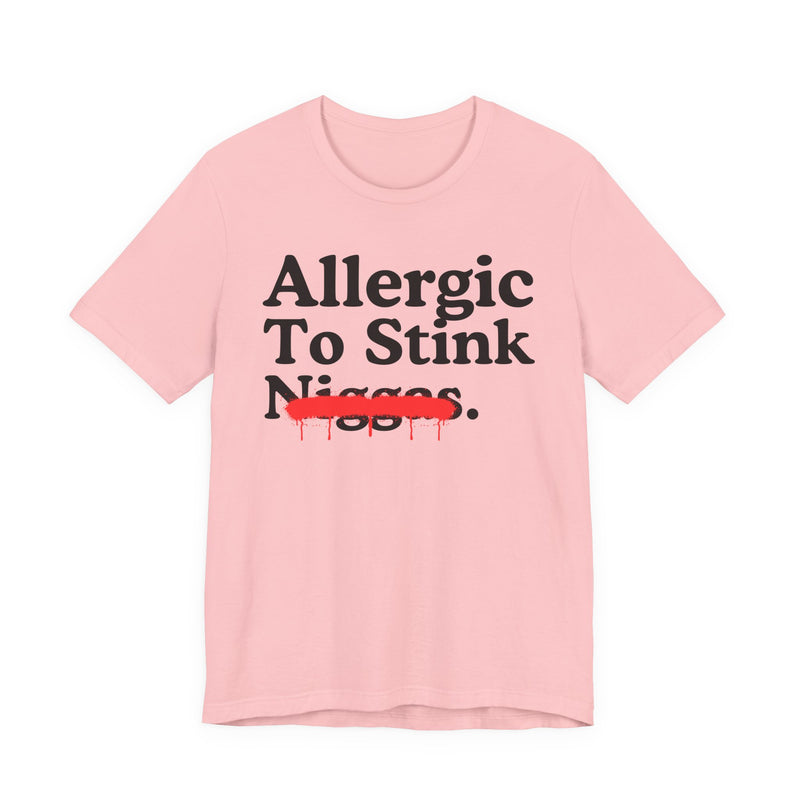 Allergic To Stink Niggas — Sarcastic Statement T-Shirt