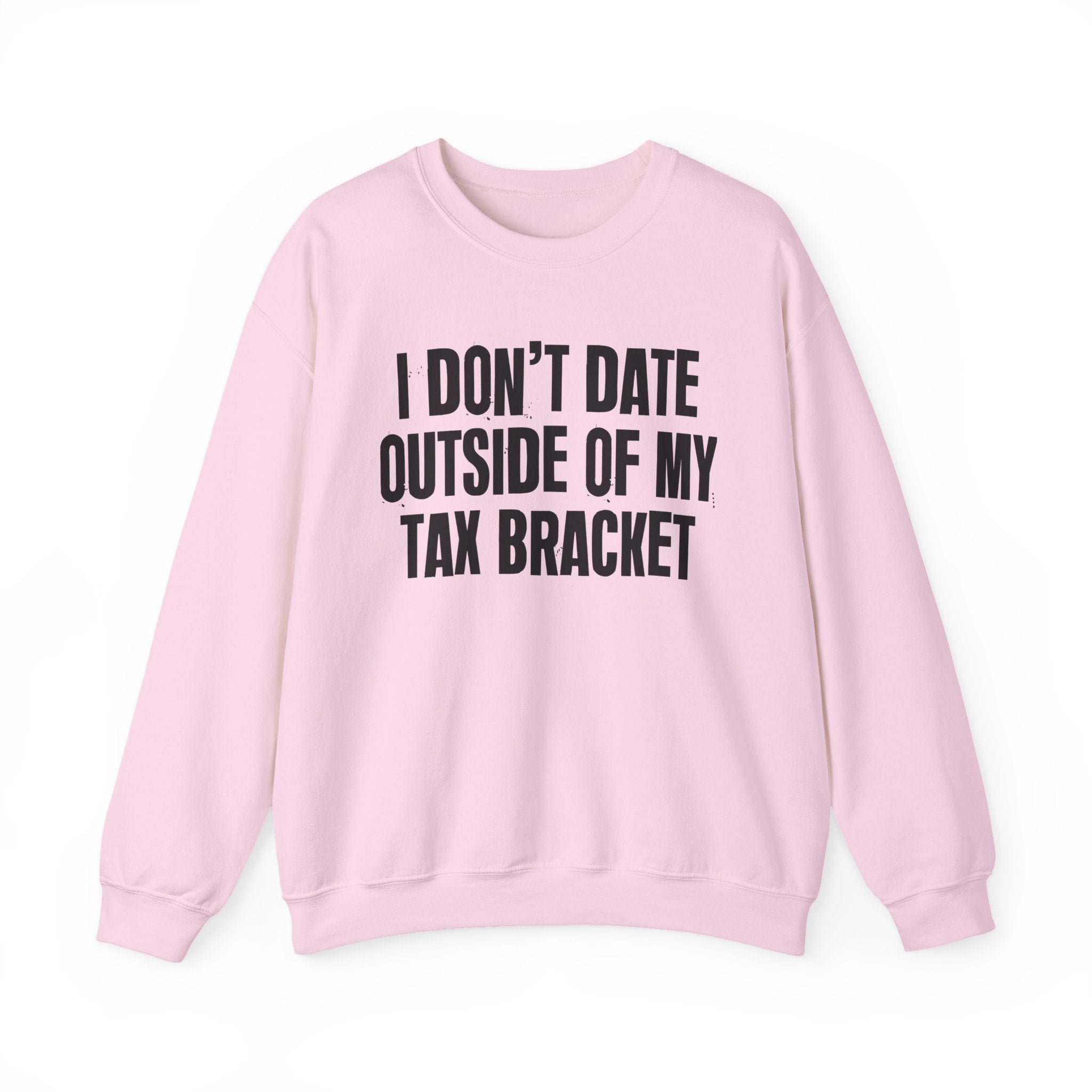 I Don't Date Outside My Tax Bracket - Energy Sweatshirt