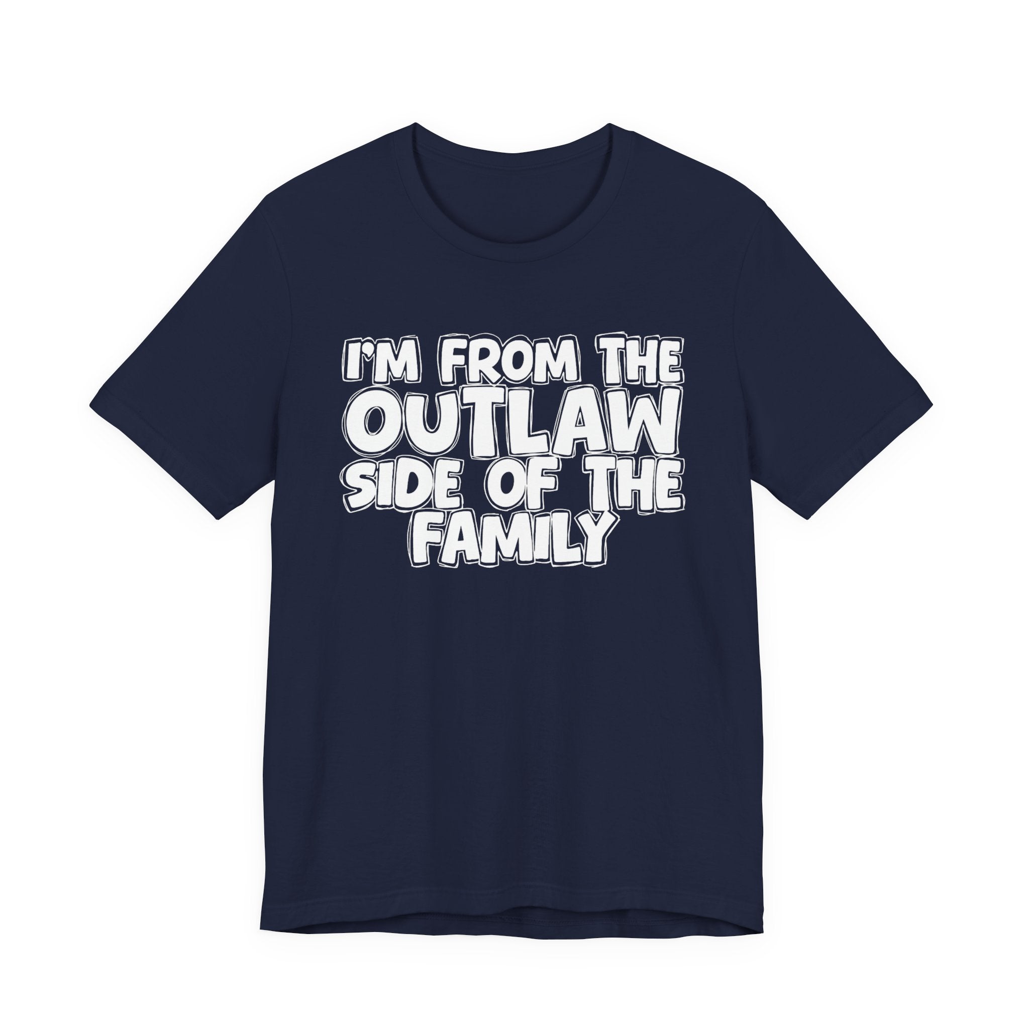 I'm From The Outlaw Side of the Family — Funny Family Pride Tee