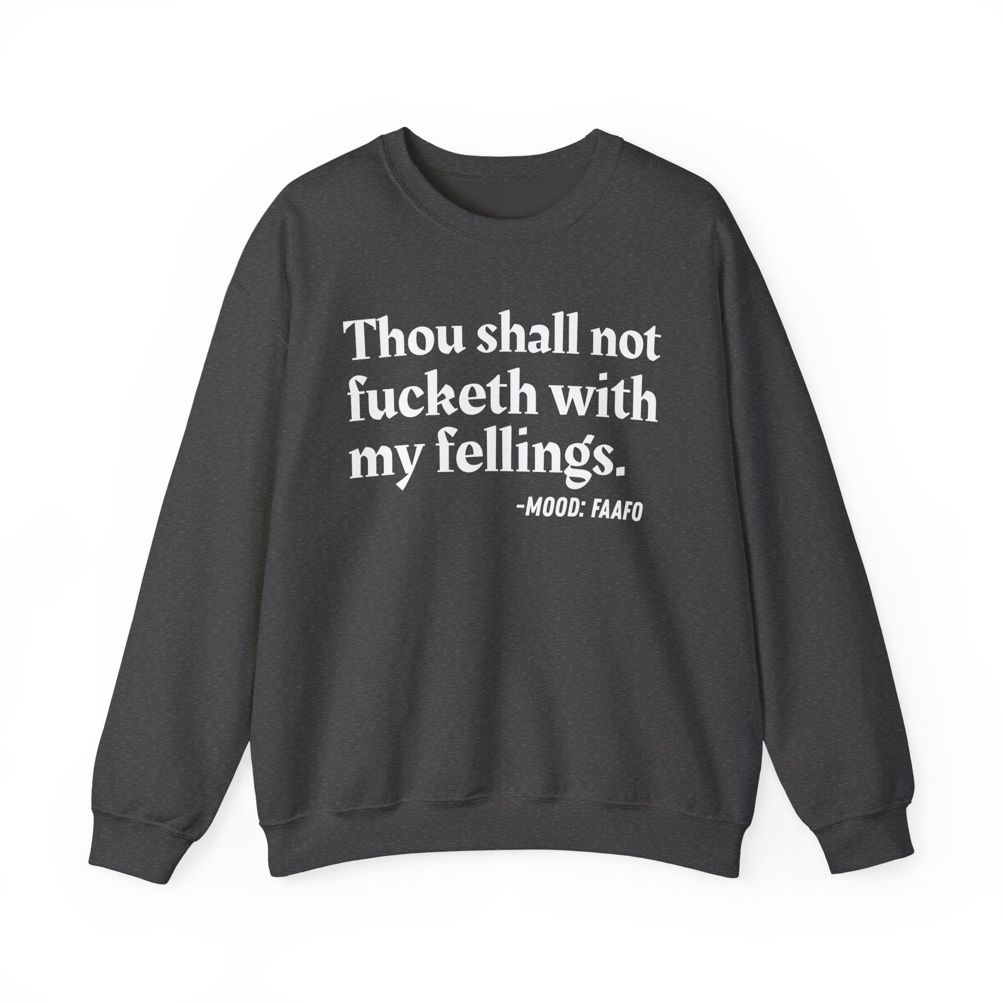 Thou Shall Not Fucketh With My Feelings  — Vintage Money Mood Sweatshirt