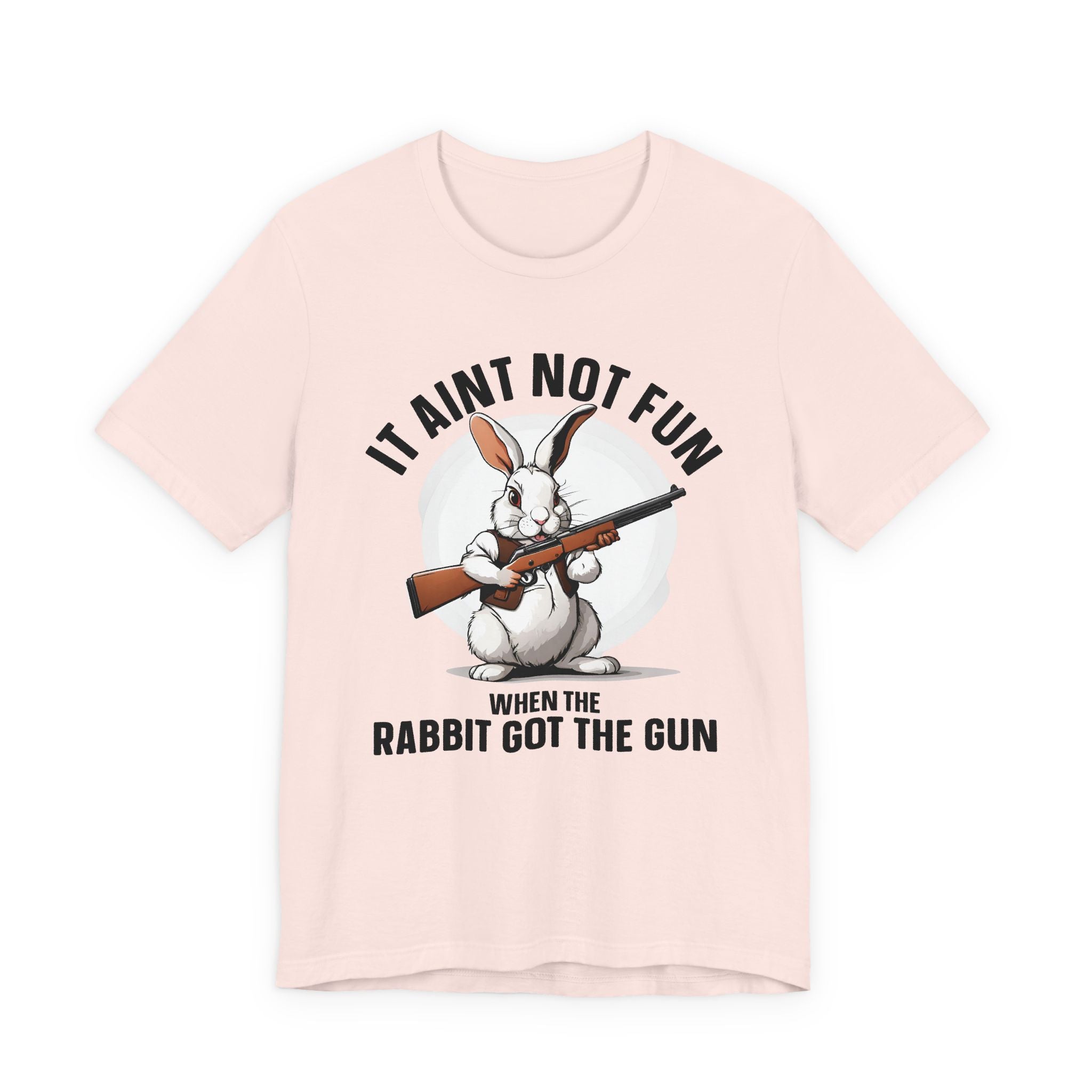 It Aint Not Fun Whe The Rabbit Got The Gun T-Shirt