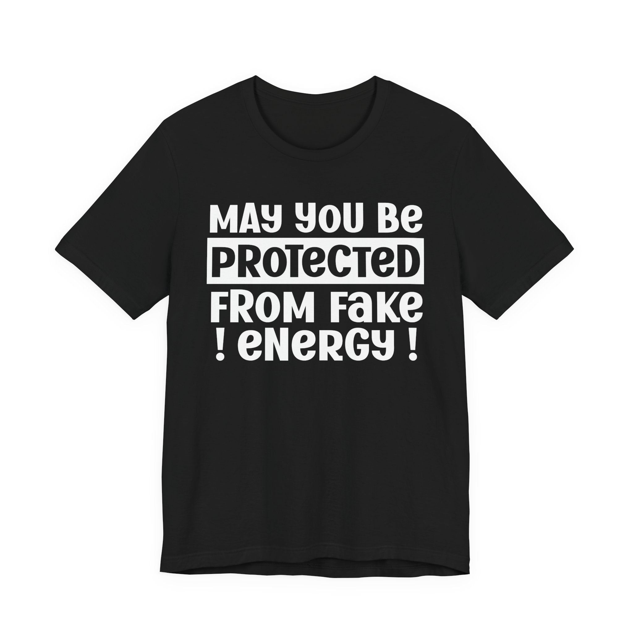 May You Be Protected From Fake Energy - Protective Wish Tee Shirt