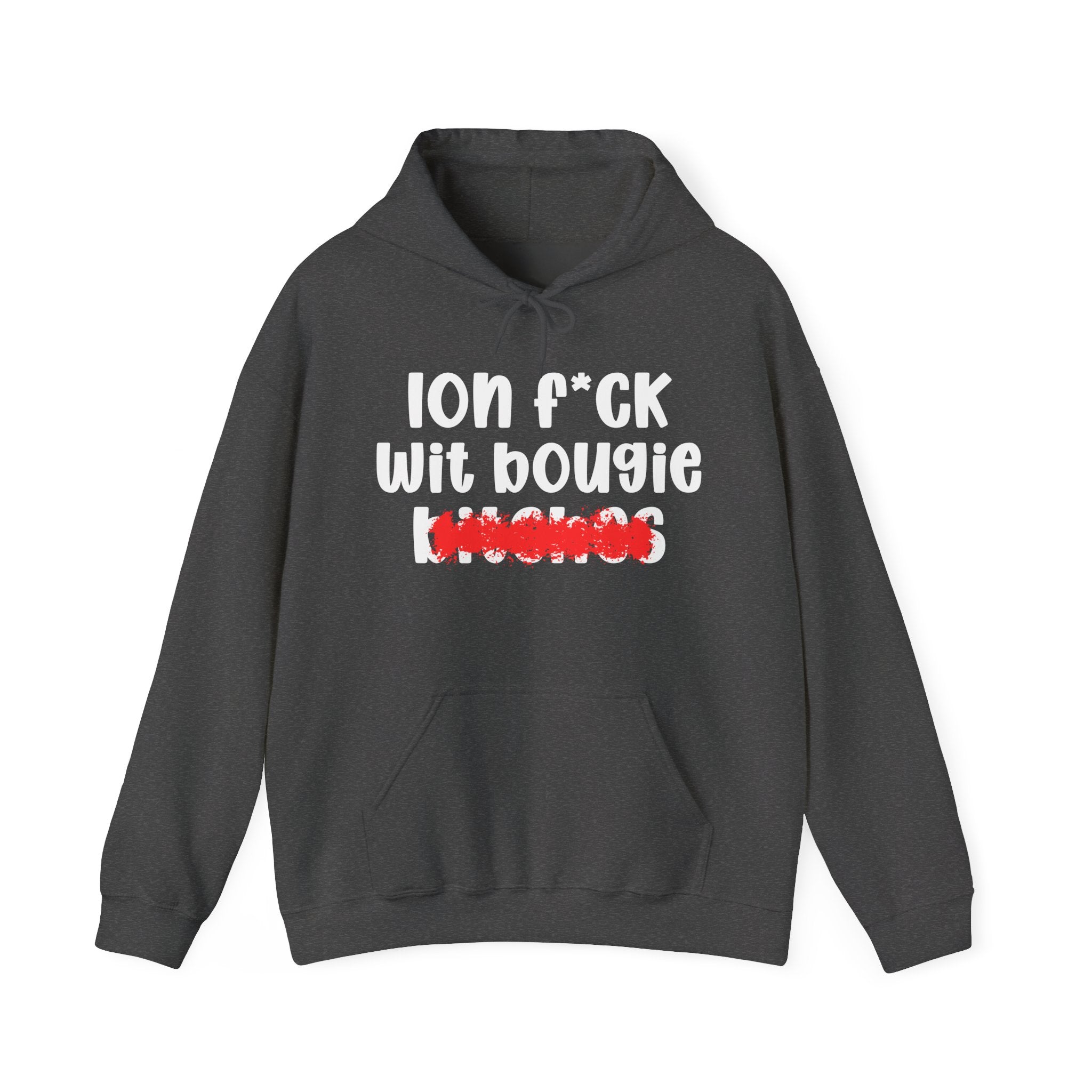 ION (I Don't) FUCK WIT BOOGIE BITCHES - Bold Sarcastic Hoodie
