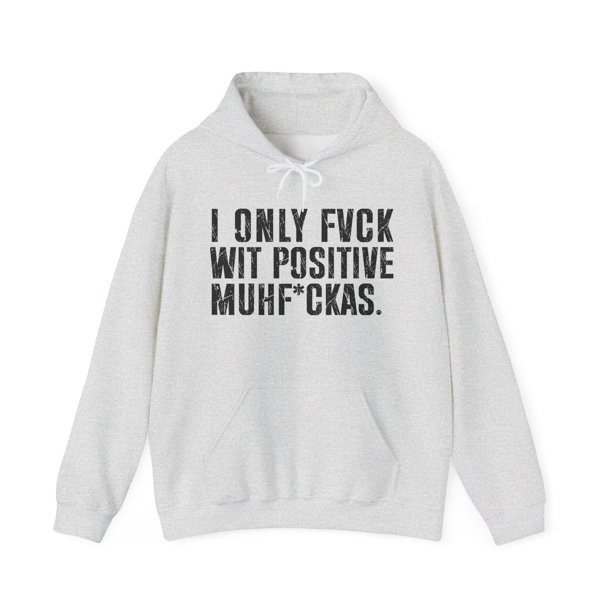 I Only Fuck Wit Positive Muhfukas—— Hoodie