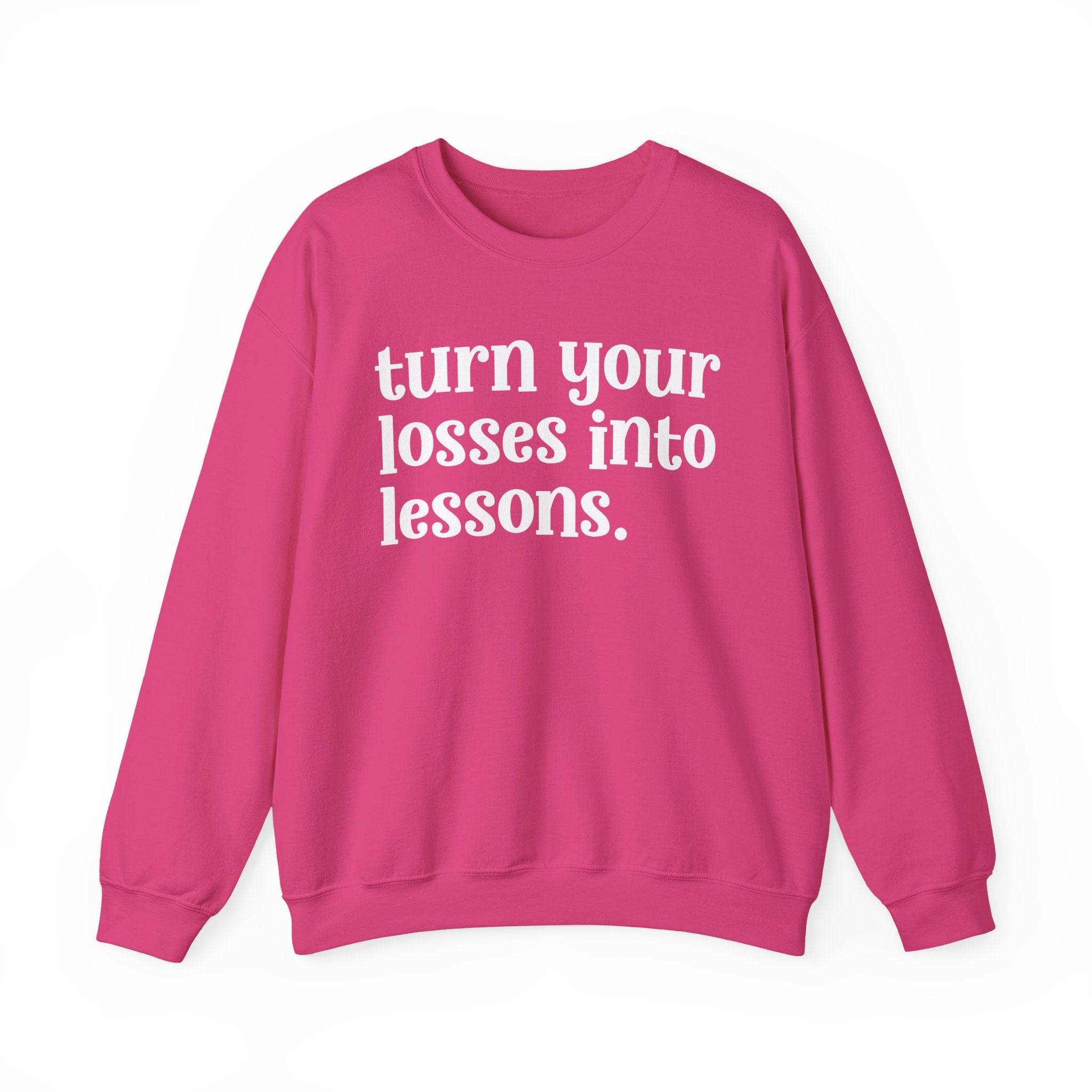 Turn Your Losses Into Lessons — Inspirational Sweatshirt