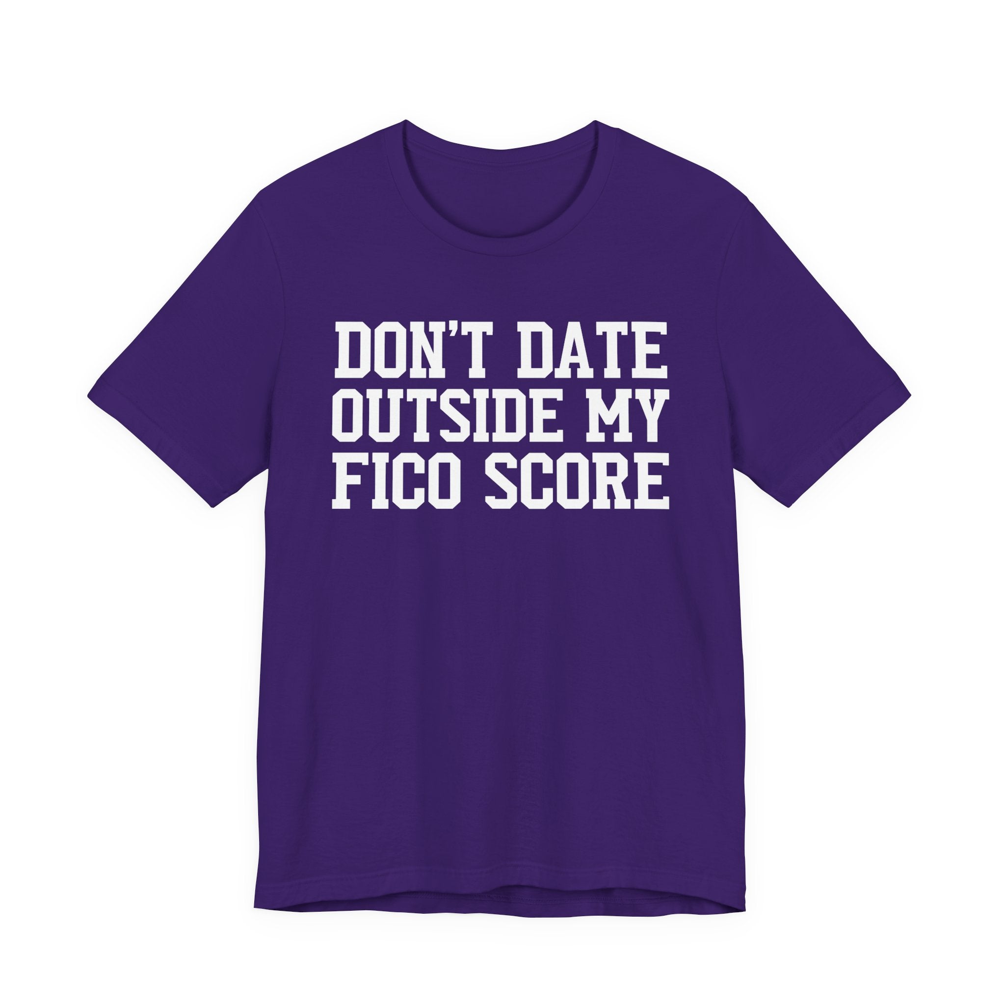 Don't Date Outside My Fico Store - T-shirt