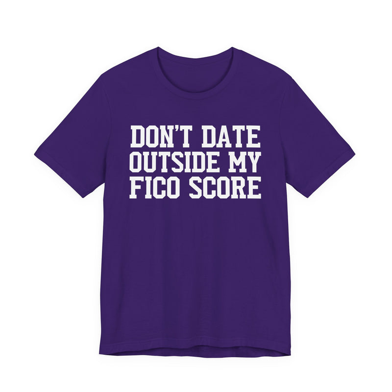 Don't Date Outside My Fico Score  － Funny Dating T-shirt