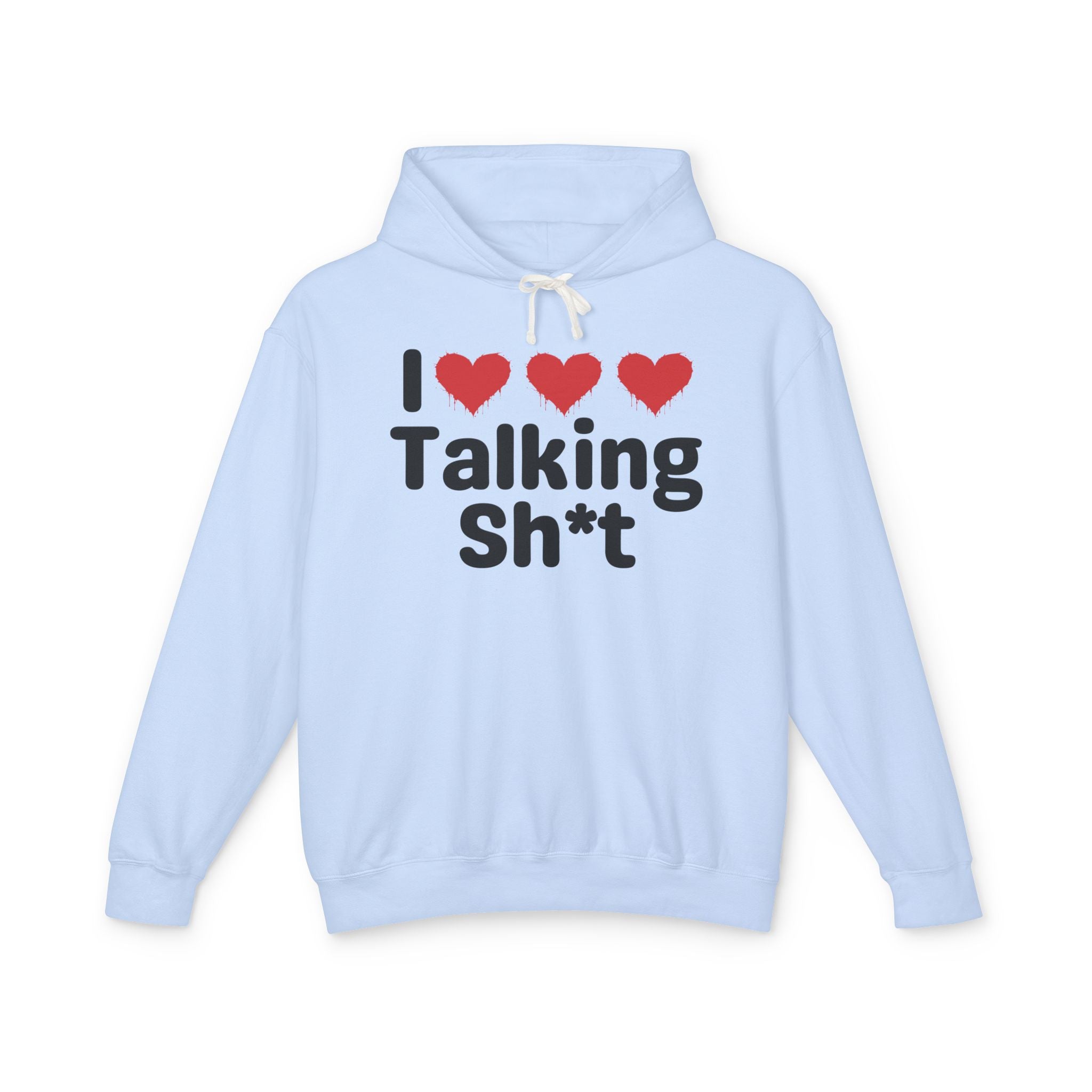 I Love Talking Shit  — Funny Sarcastic Hoodie