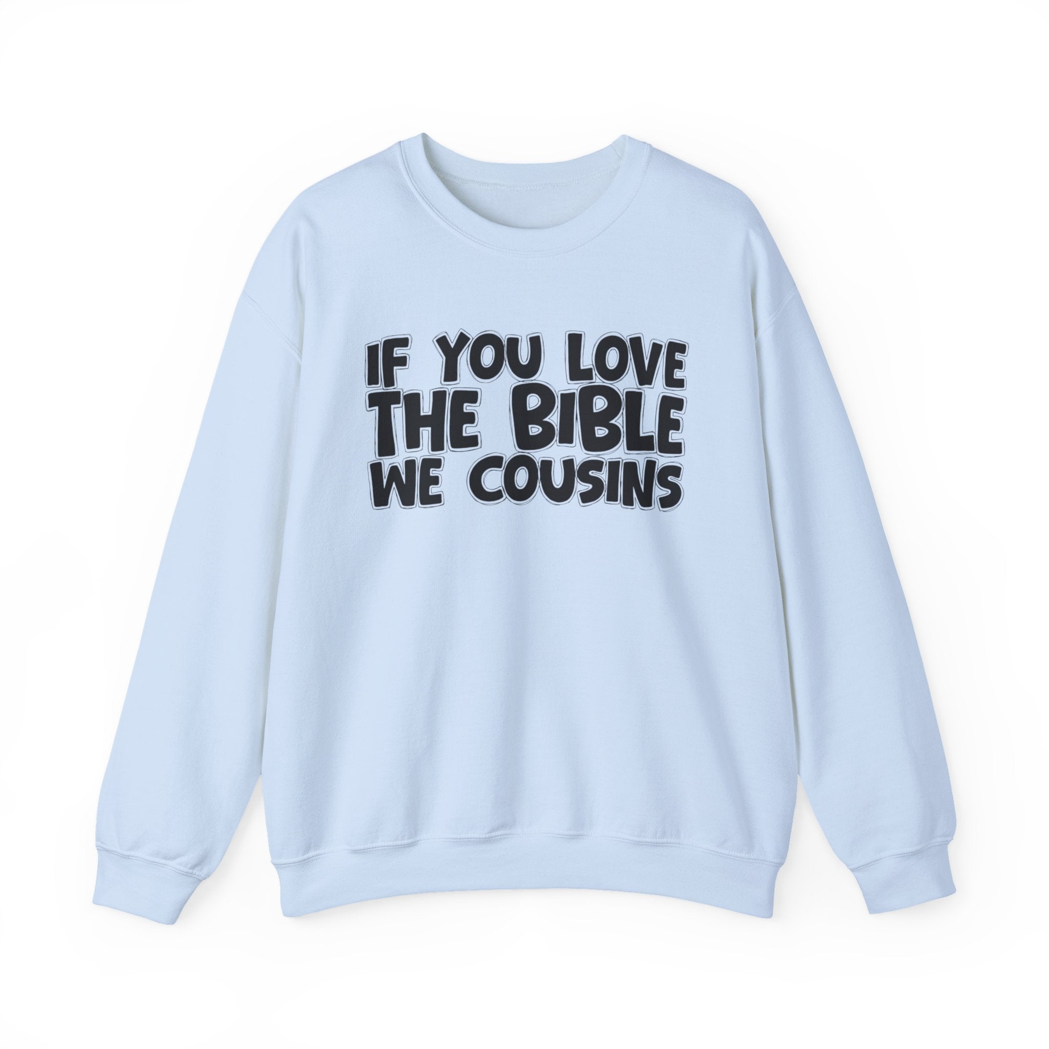 If You Love The Bible We Cousins - Inspirational Faith Sweatshirt