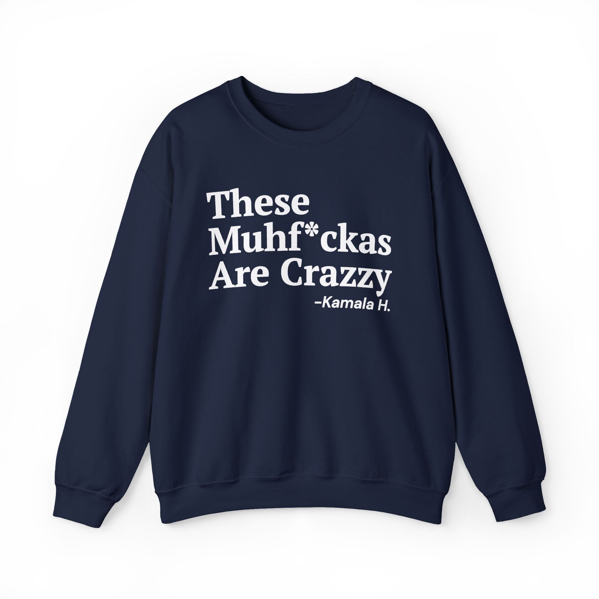 These MuhFuckas Are Crazy - Sweatshirt