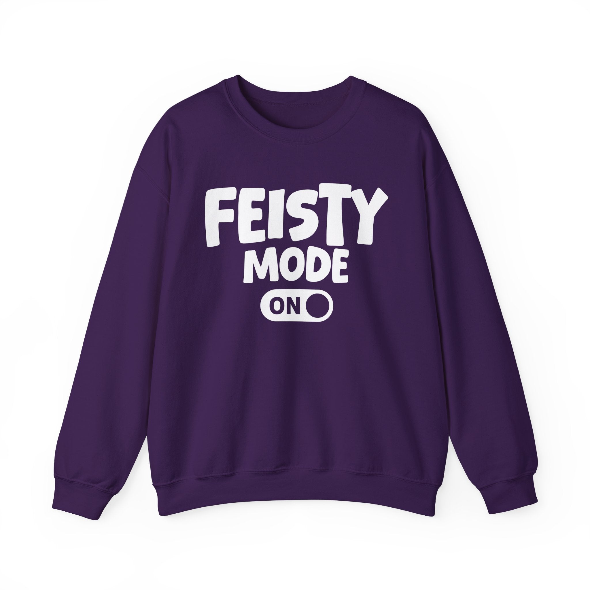 Feisty Mode On — Motivational Positive Graphic Sweatshirt