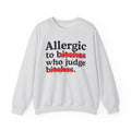Allergic To Bitches Who Judge Bitches — Sarcastic Sassy Statement Sweatshirt