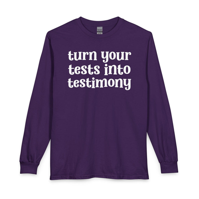Turn Your Tests Into Testimony — Inspirational Long Sleeve T-Shirt
