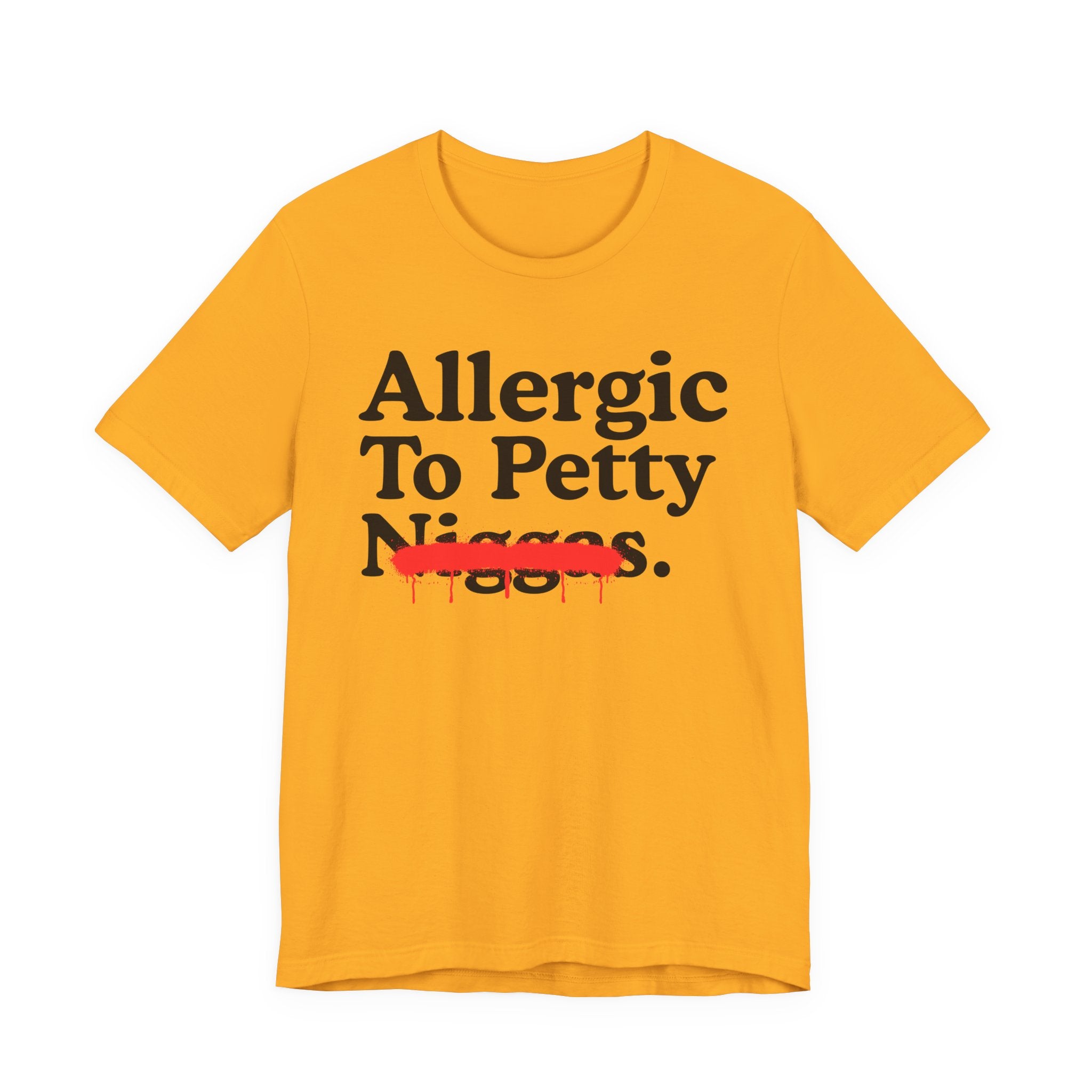 Allergic To Petty Niggas — Sarcastic Statement T-Shirt