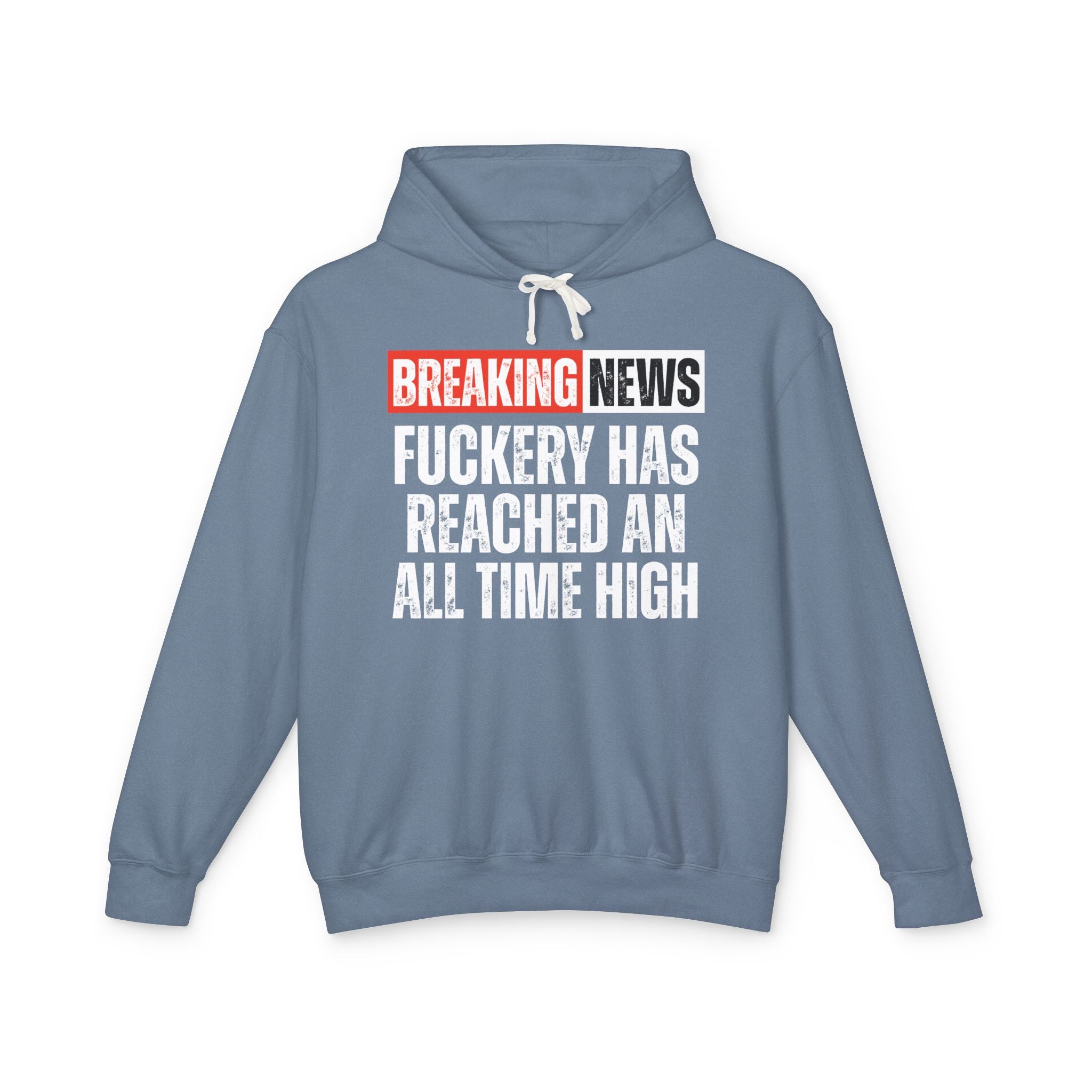 Breaking News: Fuckery Has Reached An All Time High－Funny News Alert Hoodie