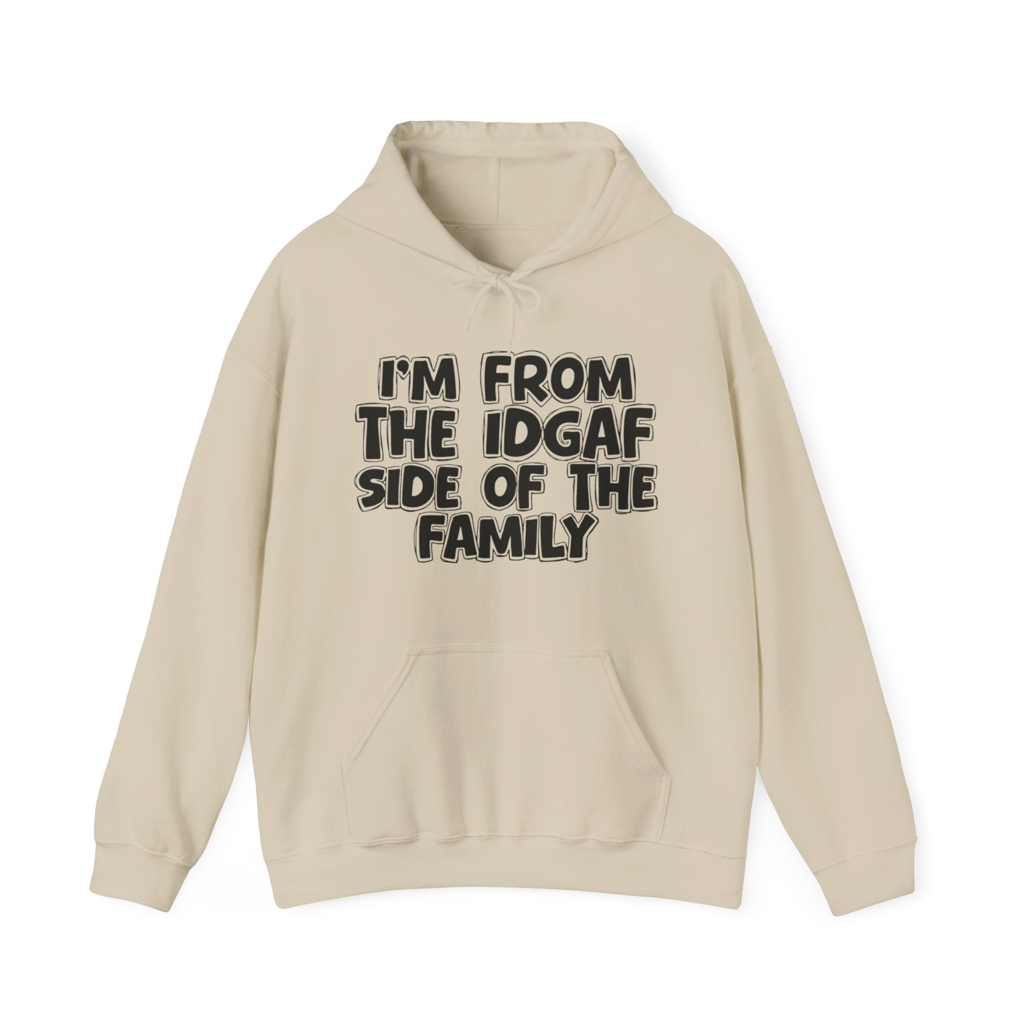 I'm From The Idgaf Side of the Family Hoodie – Humorous Family Pride Quote Hoodie