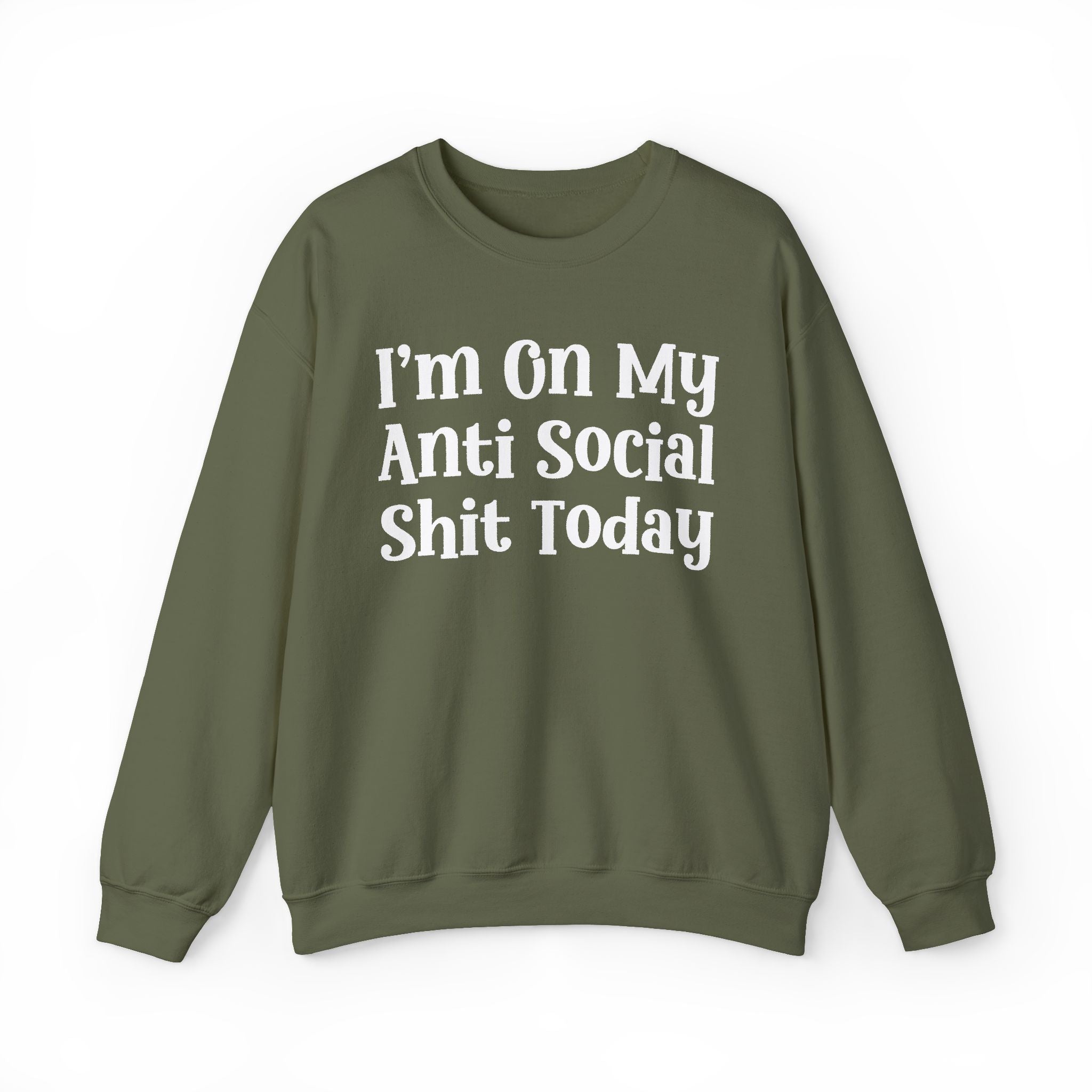 I'm On My Anti Social Shit Today — Sweatshirt