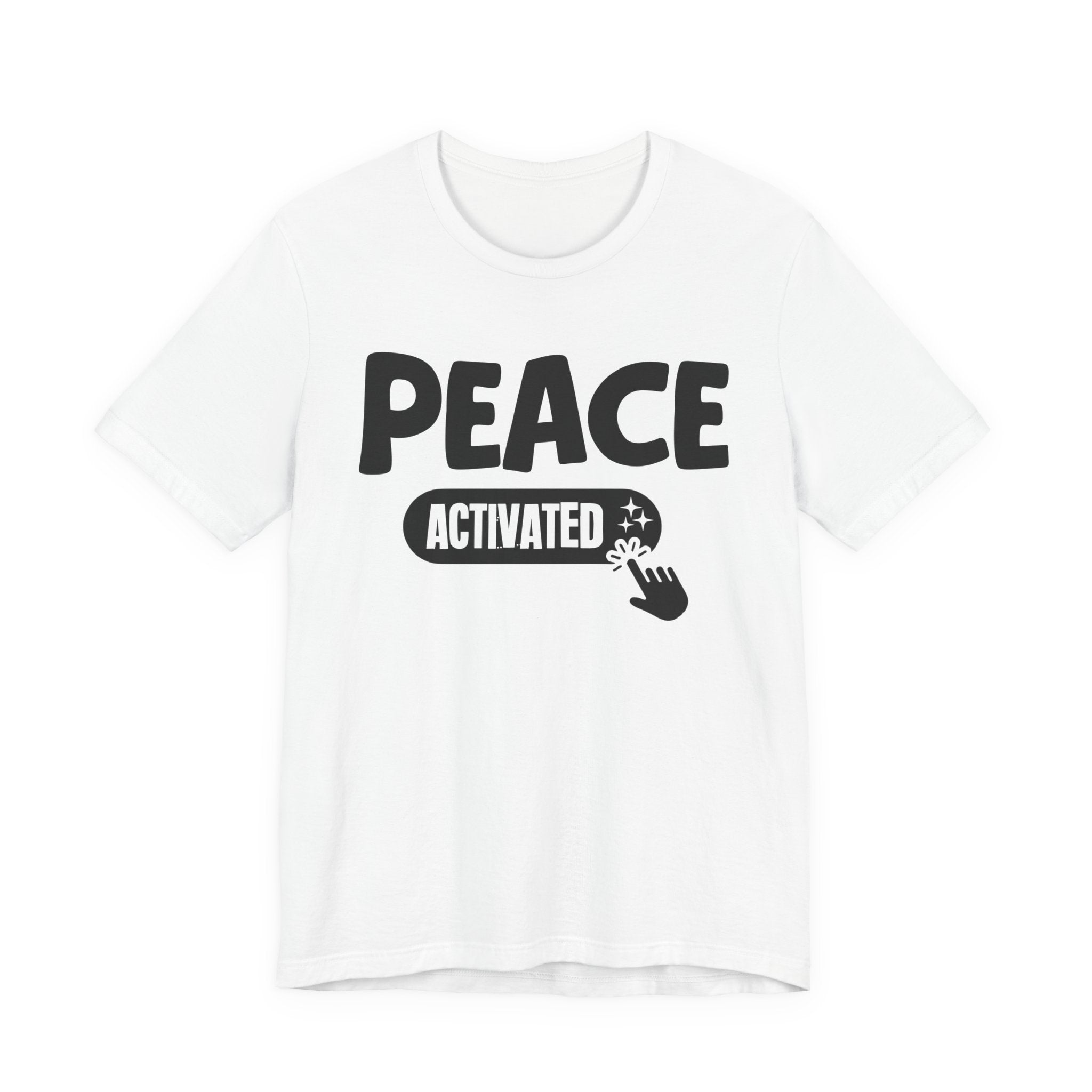 Peace Activated - Motivational Tee Shirt