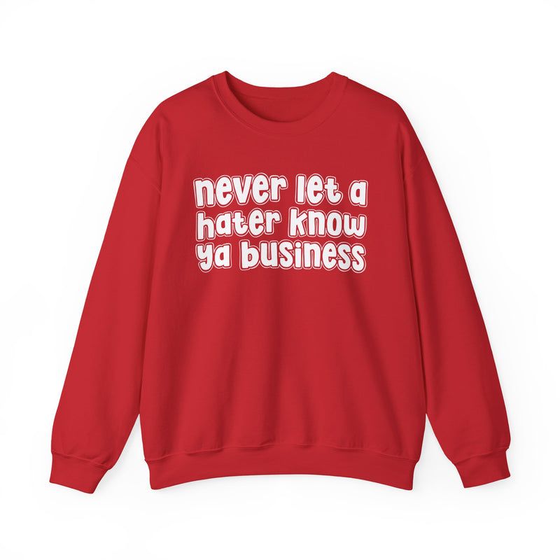 Never Let A Hater Know Ya Business － Urban Wisdom Sweatshirt