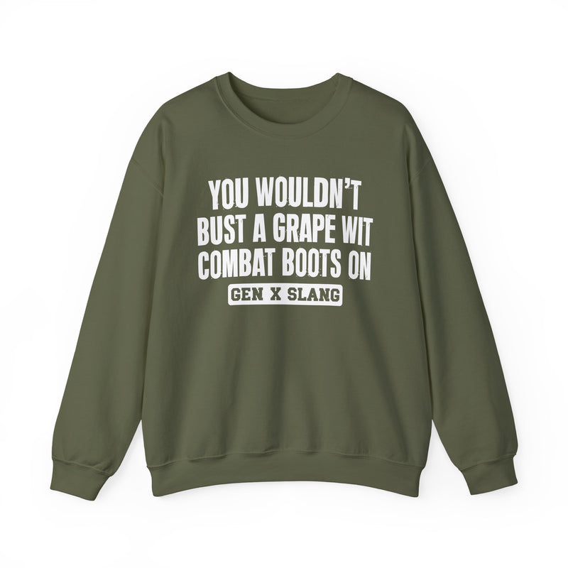 Gen X Slang Sweatshirt — You Wouldn't Bust A Grape Wit Combat Boots On