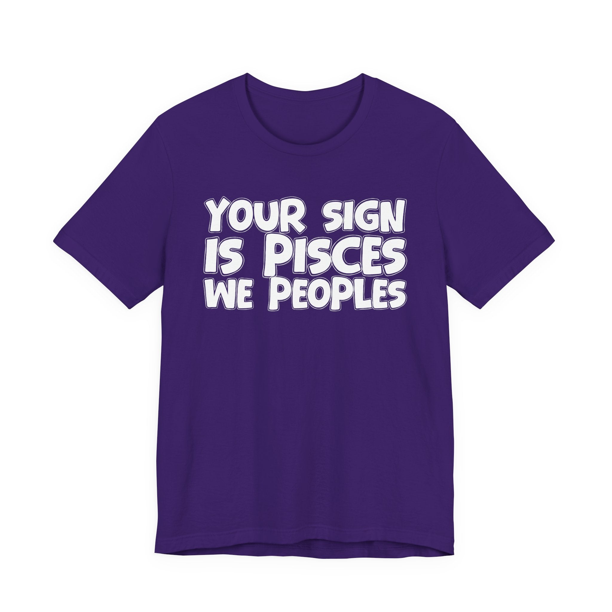 If Your Sign Is PISCES We Peoples - Fun Astrology Tee for PISCES