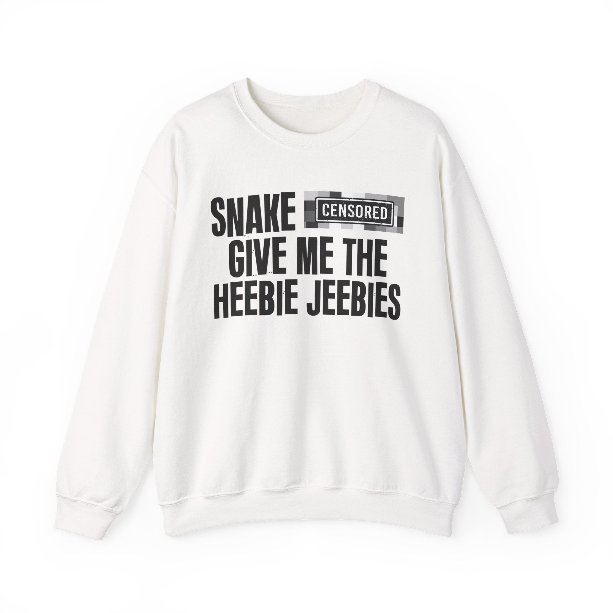 Snake (Censored Bitches) Give Me The Heebie Jeebies" Funny Scary Quote Sweatshirt