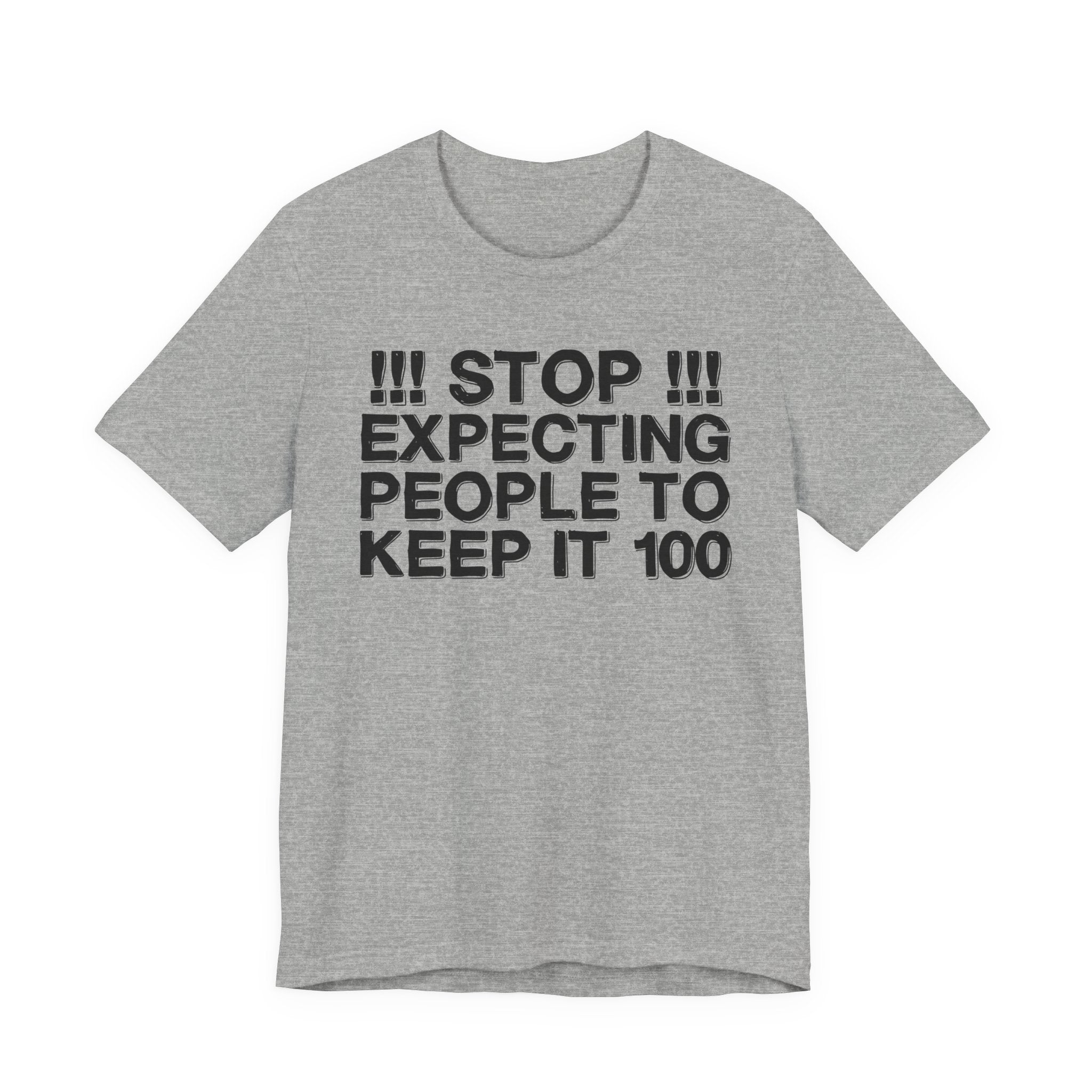 Stop Expecting People To Keep It 100 — Bold Reality Statement Tee Shirt